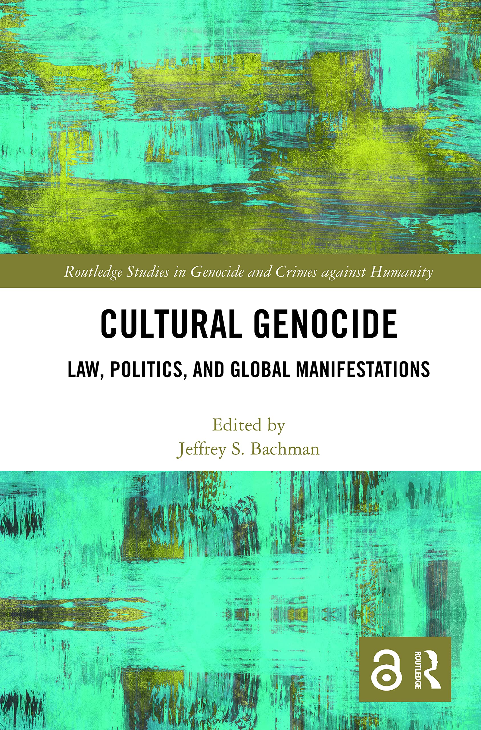 Cultural Genocide: Law, Politics, and Global Manifestations (Routledge Studies in Genocide and Crimes against Humanity)