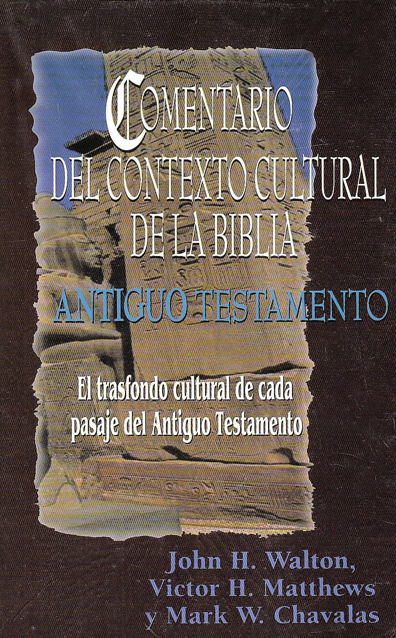 Comentario del Contexto Cultural de la Biblia. Antiguo Testamento: El Trasfondo Cultural de Cada Pasaje del Antiguo Testamento = The Intervarsity Pres (Spanish Edition)