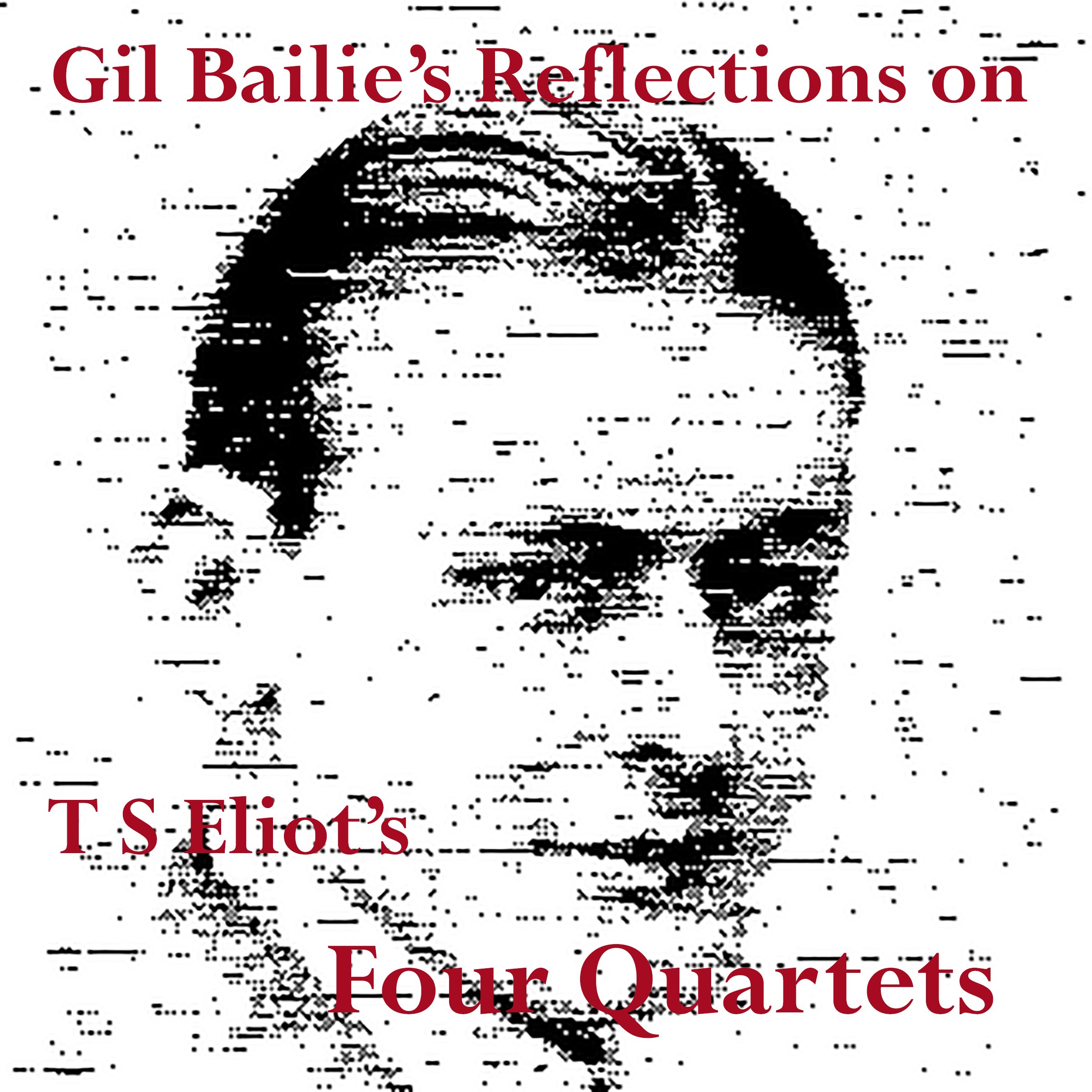 Reflections on TS Eliot's Four Quartets