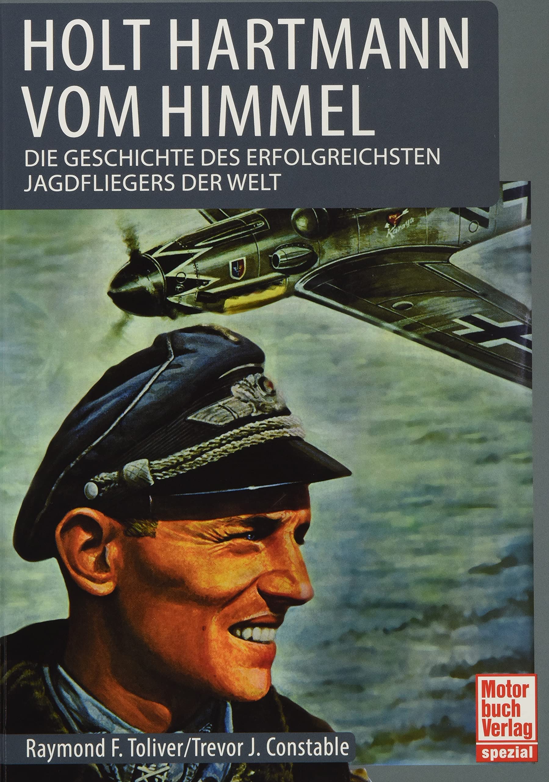 Holt Hartmann vom Himmel: Die Geschichte des erfolgreichsten Jagdfliegers der Welt