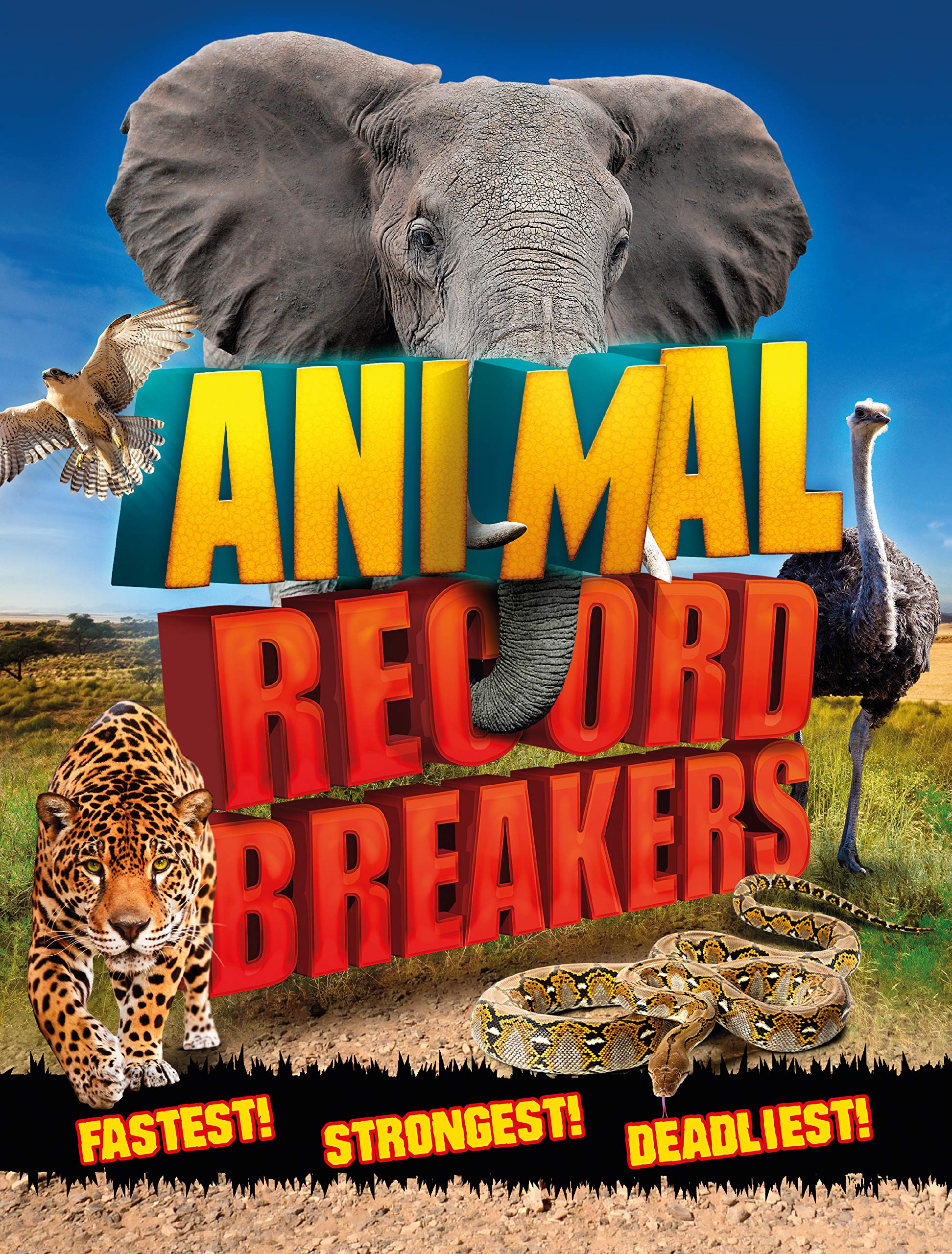 Animal Record Breakers: Fastest! Strongest! Deadliest!