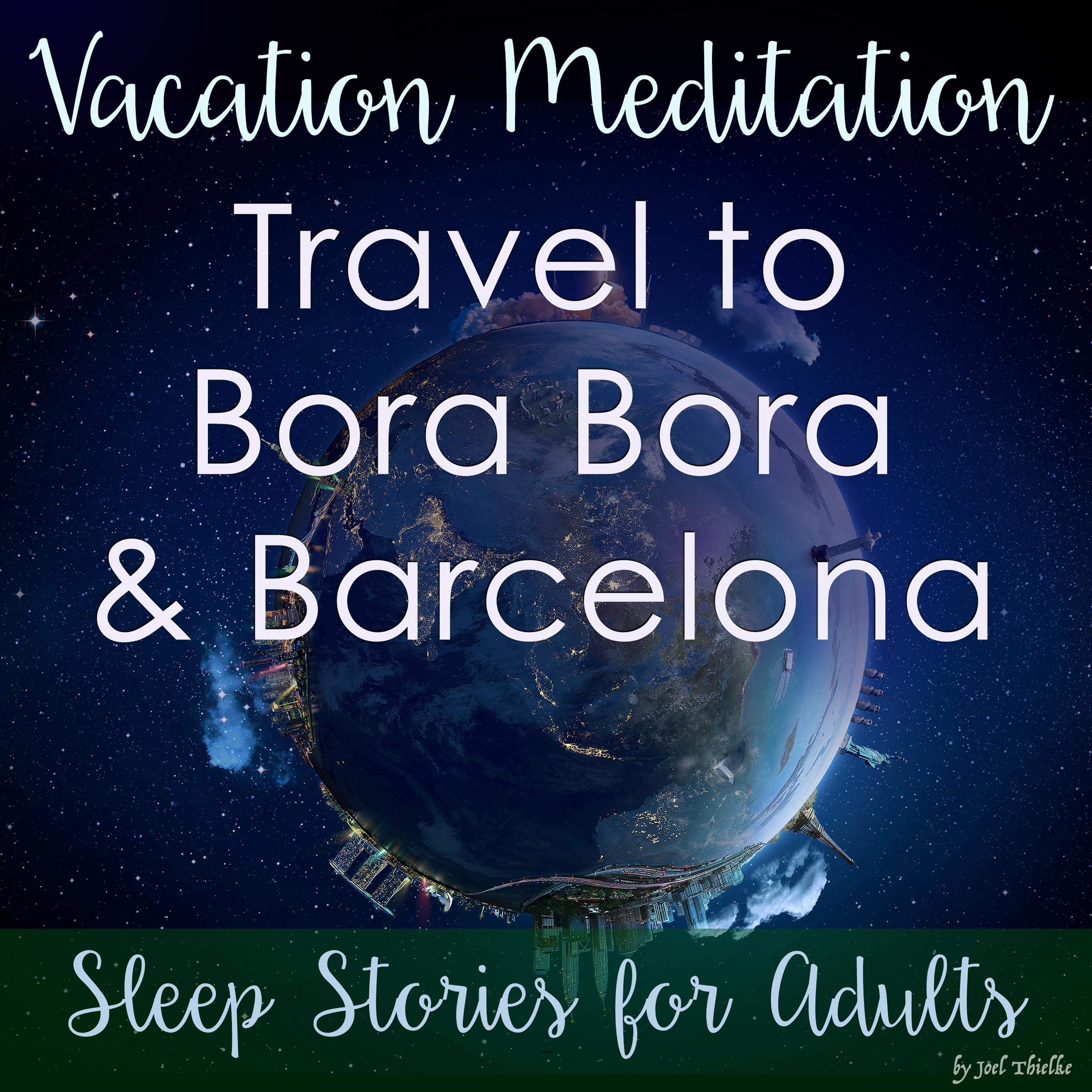 Cover art for Vacation Meditation: Travel to Bora Bora and Barcelona