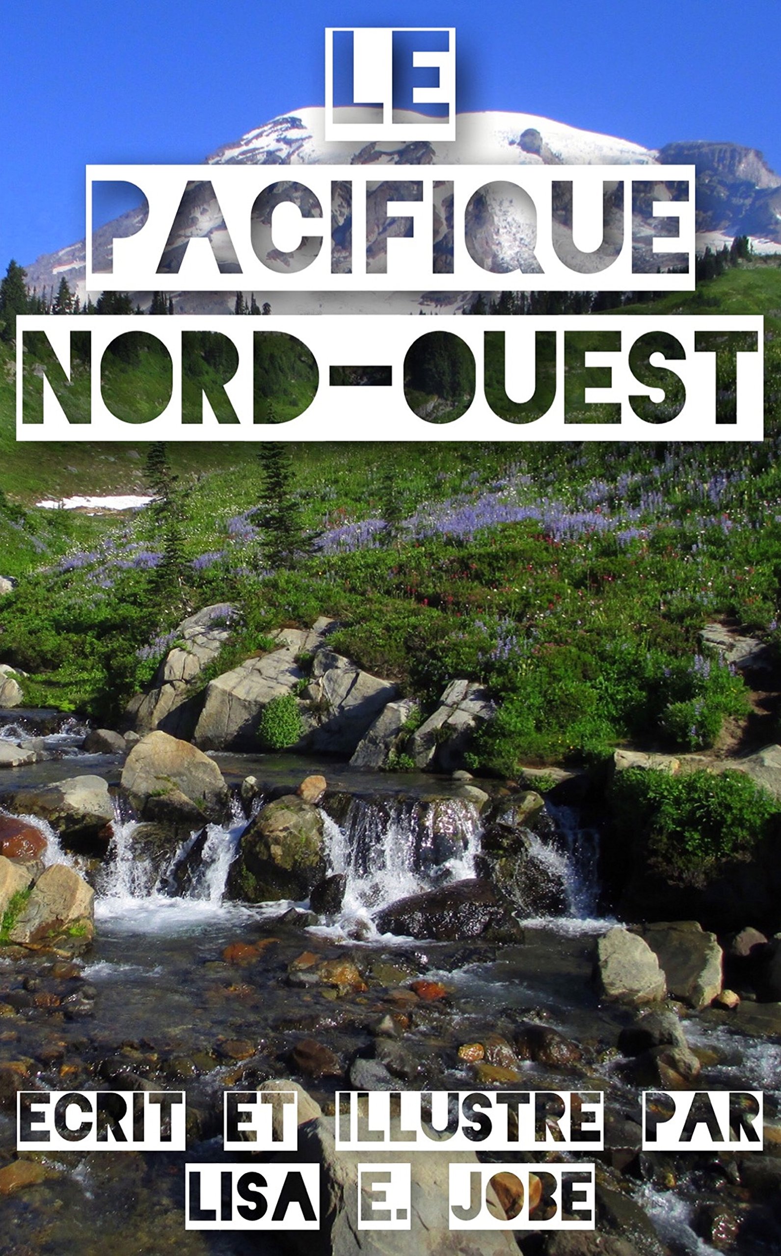 Le Pacifique Nord-Ouest (La Serie Nature t. 5) (French Edition)
