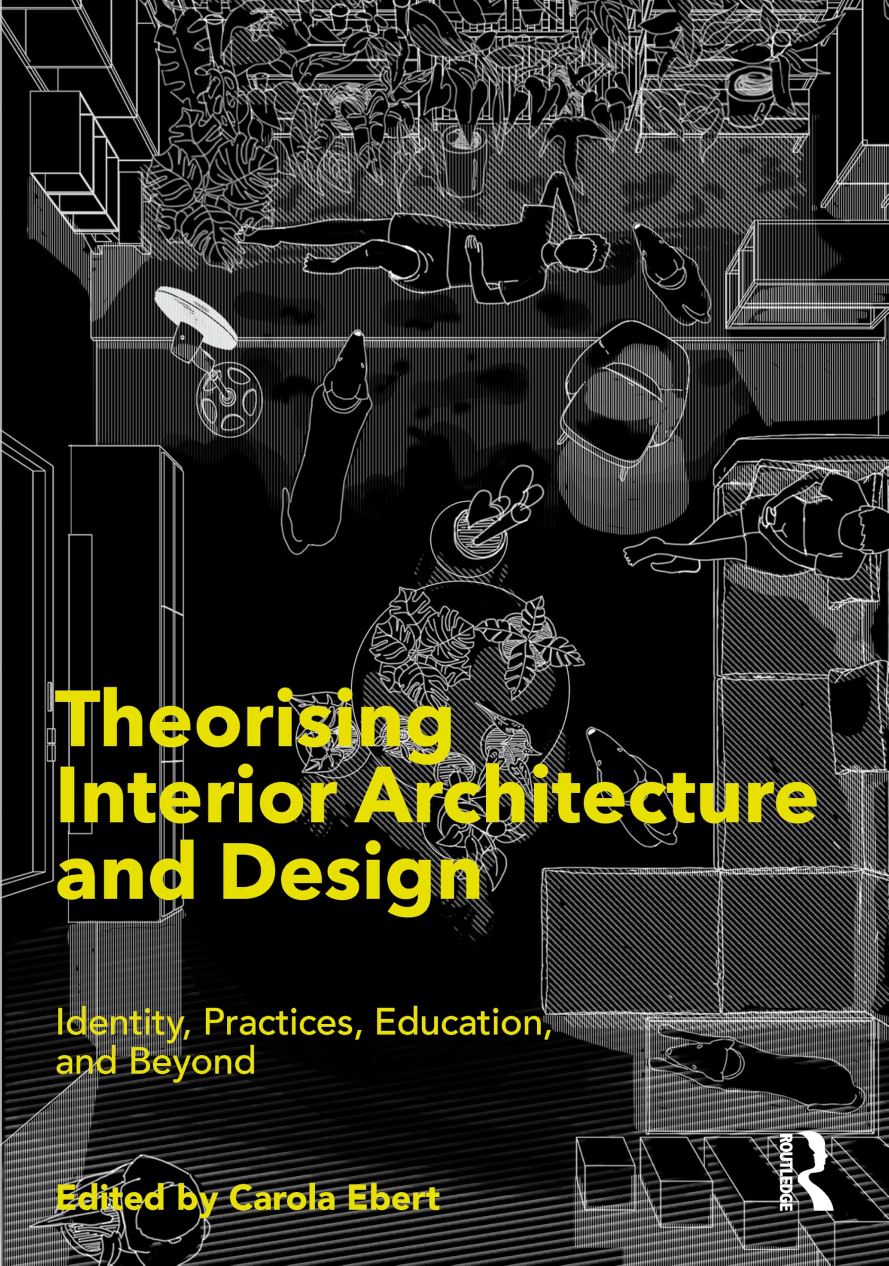 Theorising Interior Architecture and Design: Identity, Practices, Education, and Beyond