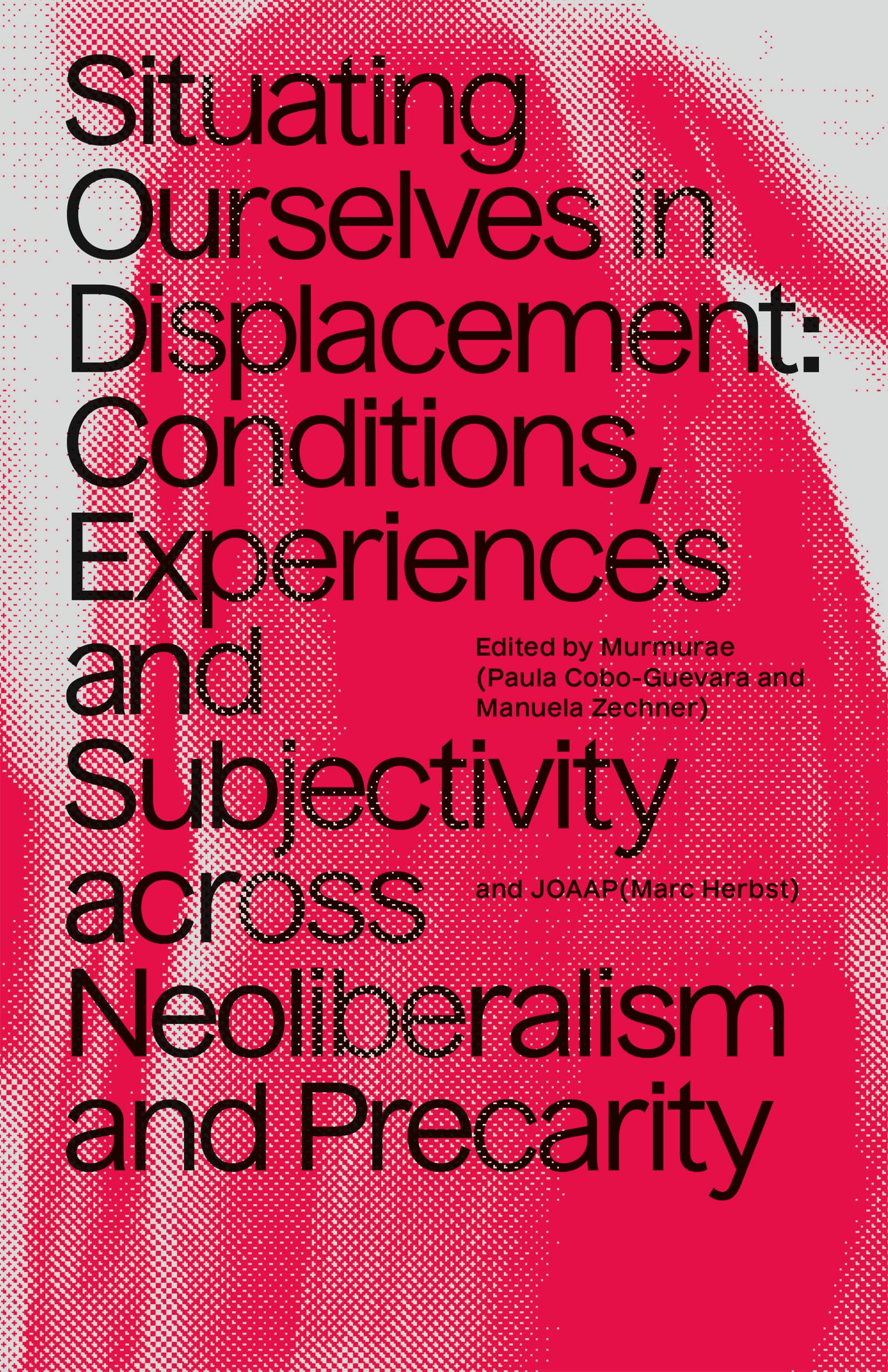 Buy Situating Ourselves In Displacement: Conditions, experiences and subjectivity across neoliberalism and precarity. — BookShops.in