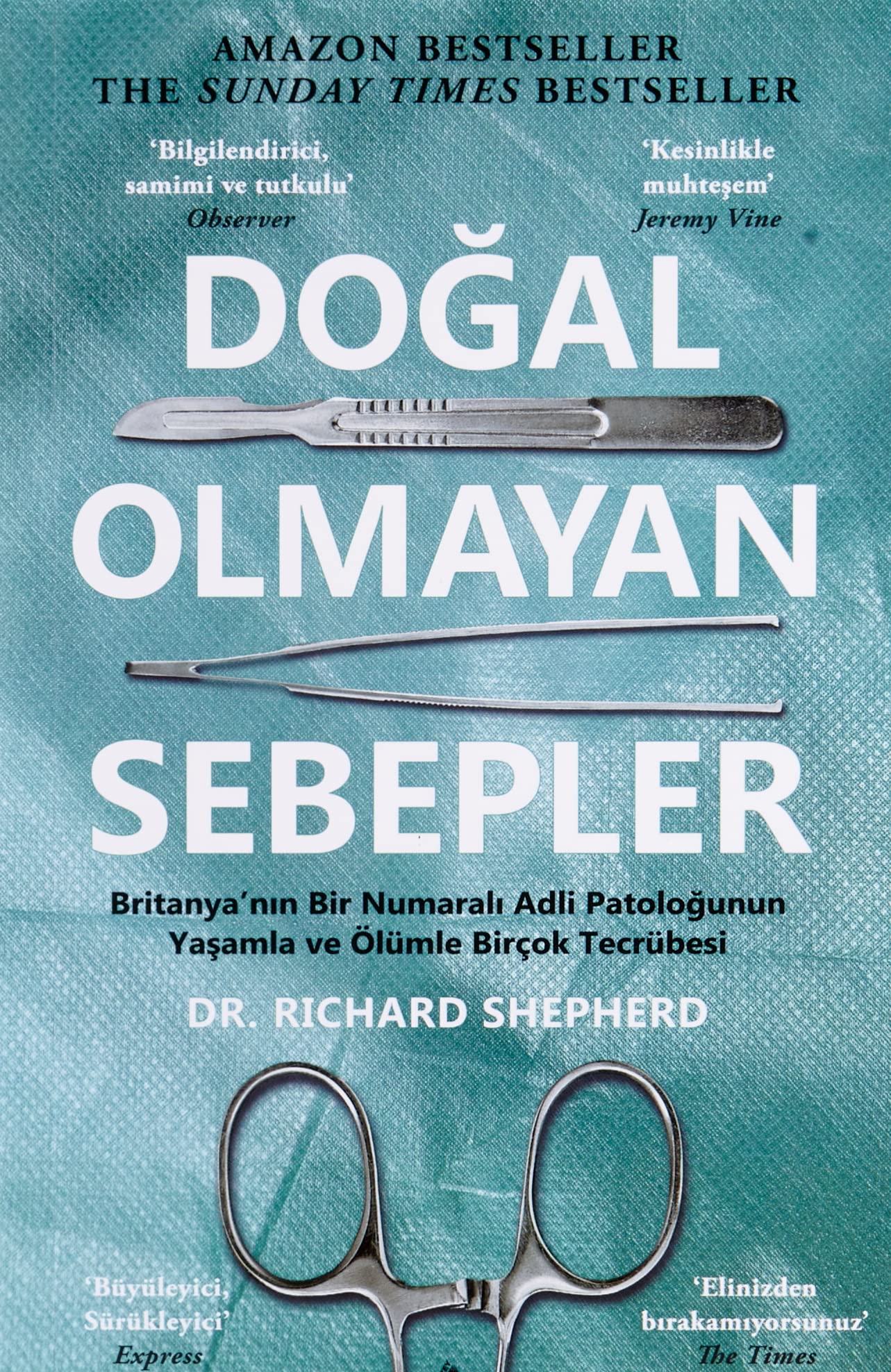 Doğal Olmayan Sebepler: Britanya’nın Bir Numaralı Adli PatoloğununYaşamla ve Ölümle Birçok Tecrübesi