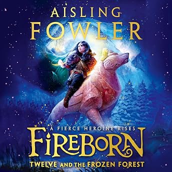 Fireborn: Twelve and the Frozen Forest Audiobook by Aisling Fowler episode artwork