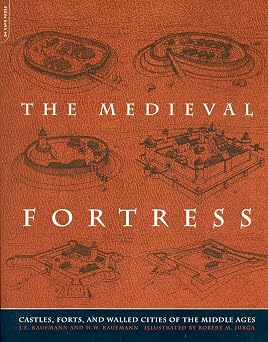 The Medieval Fortress Castles, Forts, And Walled Cities Of The Middle Ages