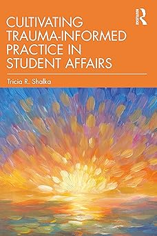 Cultivating Trauma-Informed Practice in Student Affairs-Wow! eBook