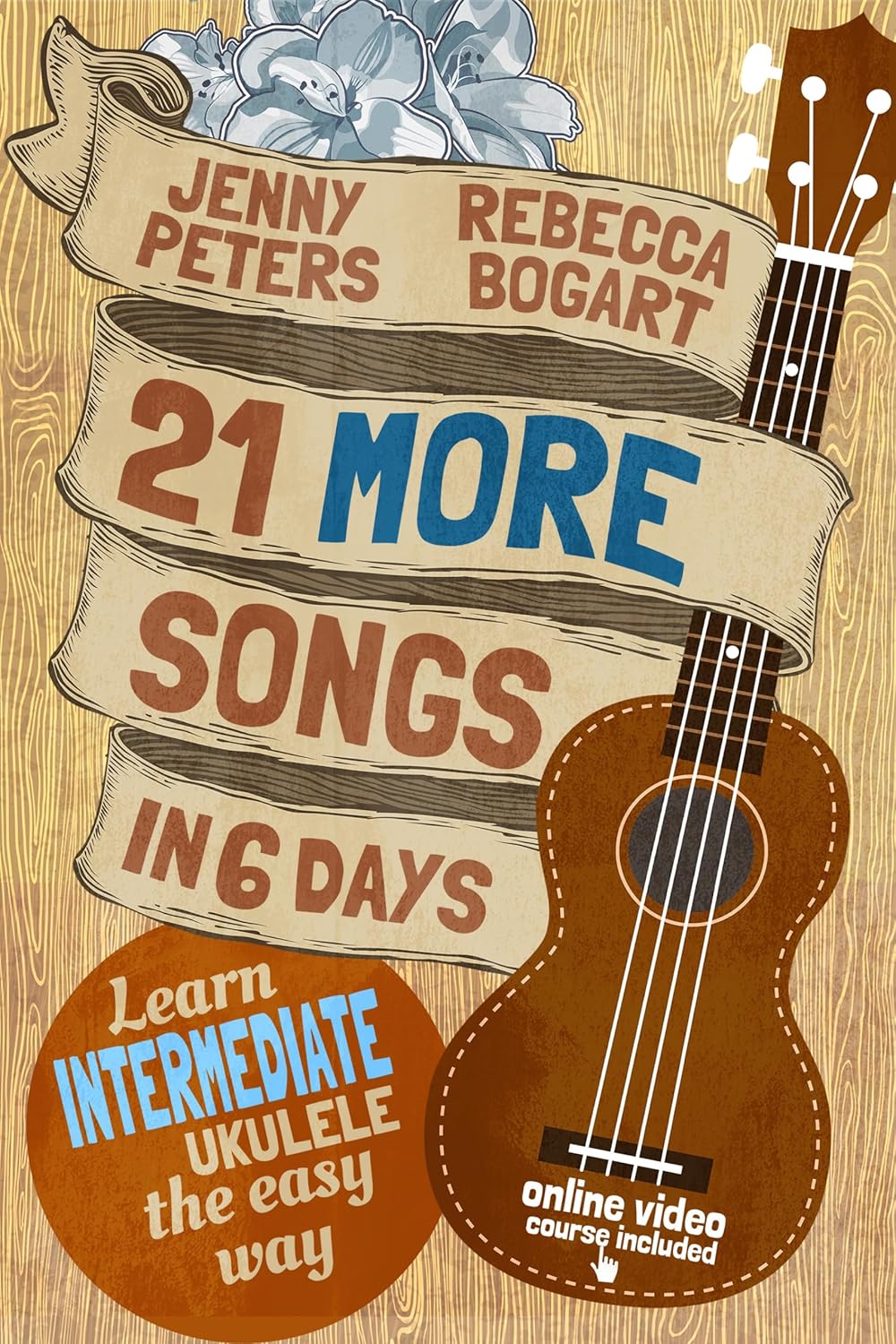 21 More Songs in 6 Days: Learn Intermediate Ukulele the Easy Way: Book