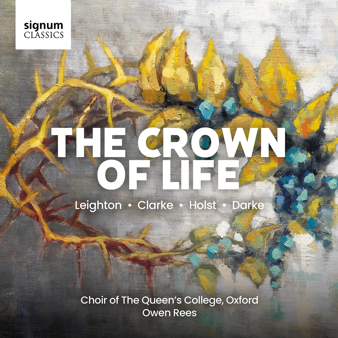 SIGCD979 Choir of the Queen's College, Oxford, Owen Rees Crown of Life: Leighton