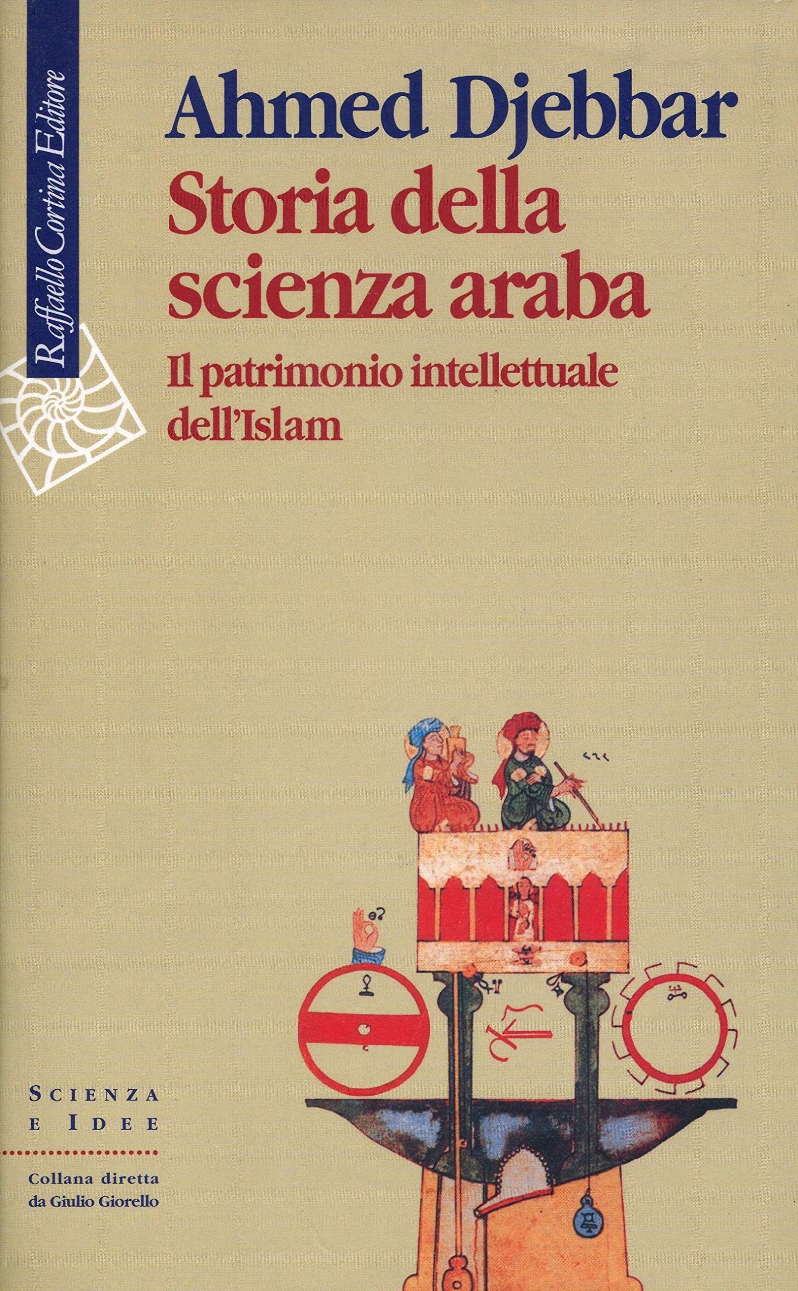 Storia Della Scienza Araba. Il Patrimonio Intellettuale Dell'islam - 4