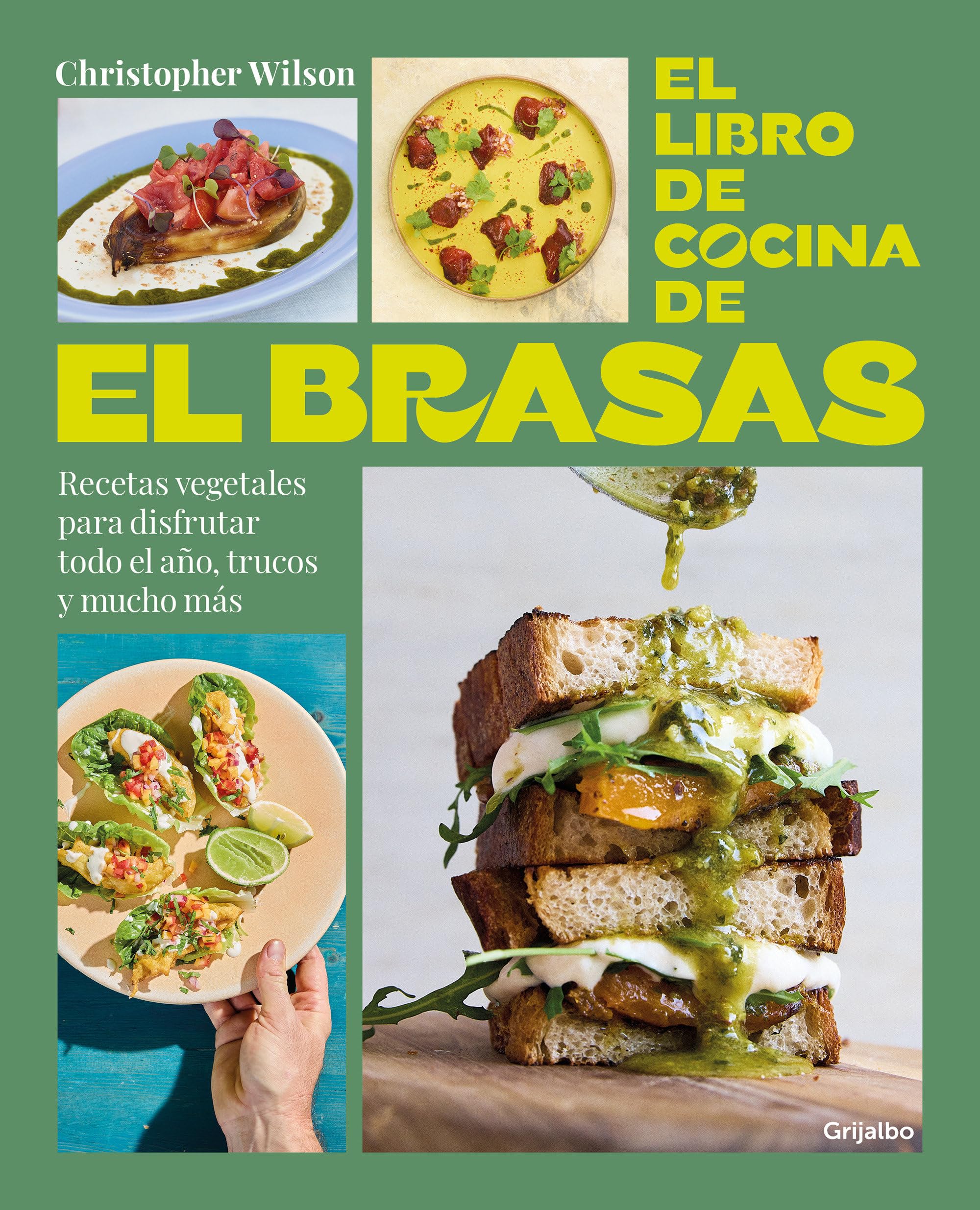 El Libro de Cocina de El Brasas / El Brasas' Cookbook: Recetas vegetales para disfrutar todo el año, trucos y mucho más (Cocina casera)