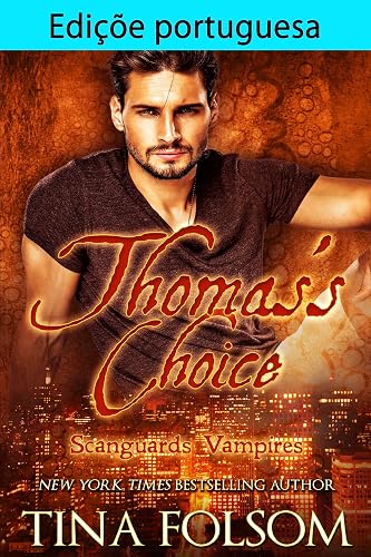 Edição portuguesa de Thomas’s Choice (Vampiros Scanguards (PT-BR) Livro 8)