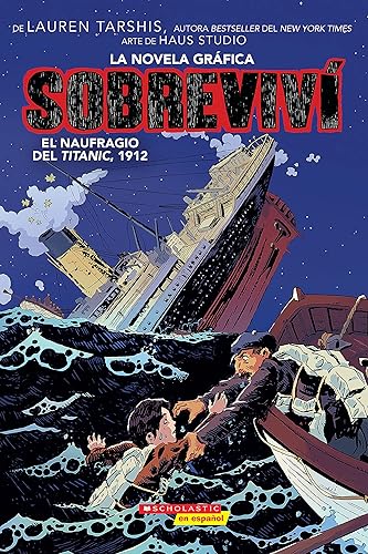 Sobreviví el naufragio del Titanic, 1912 (Graphix) (I Survived the Sinking of the Titanic, 1912) (Sobreviví (Graphix)) (Spanish Edition)
