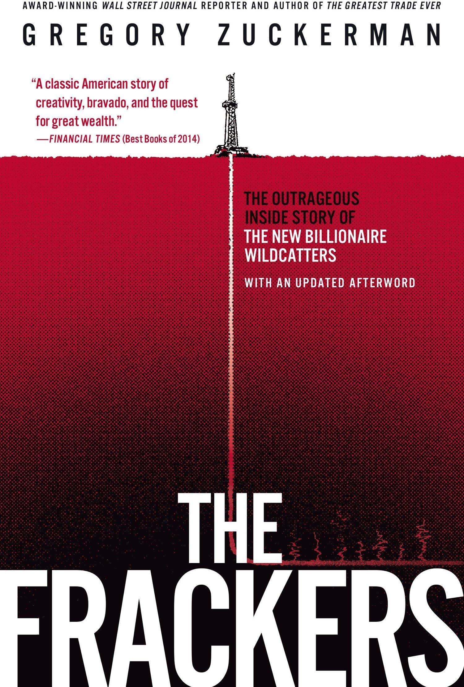 The Frackers: The Outrageous Inside Story of the New Billionaire Wildcatters