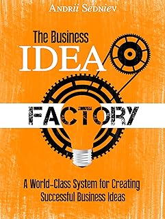The Business Idea Factory: A World-Class System for Creating Successful Business Ideas (Magic of Public Speaking) (English Edition)
