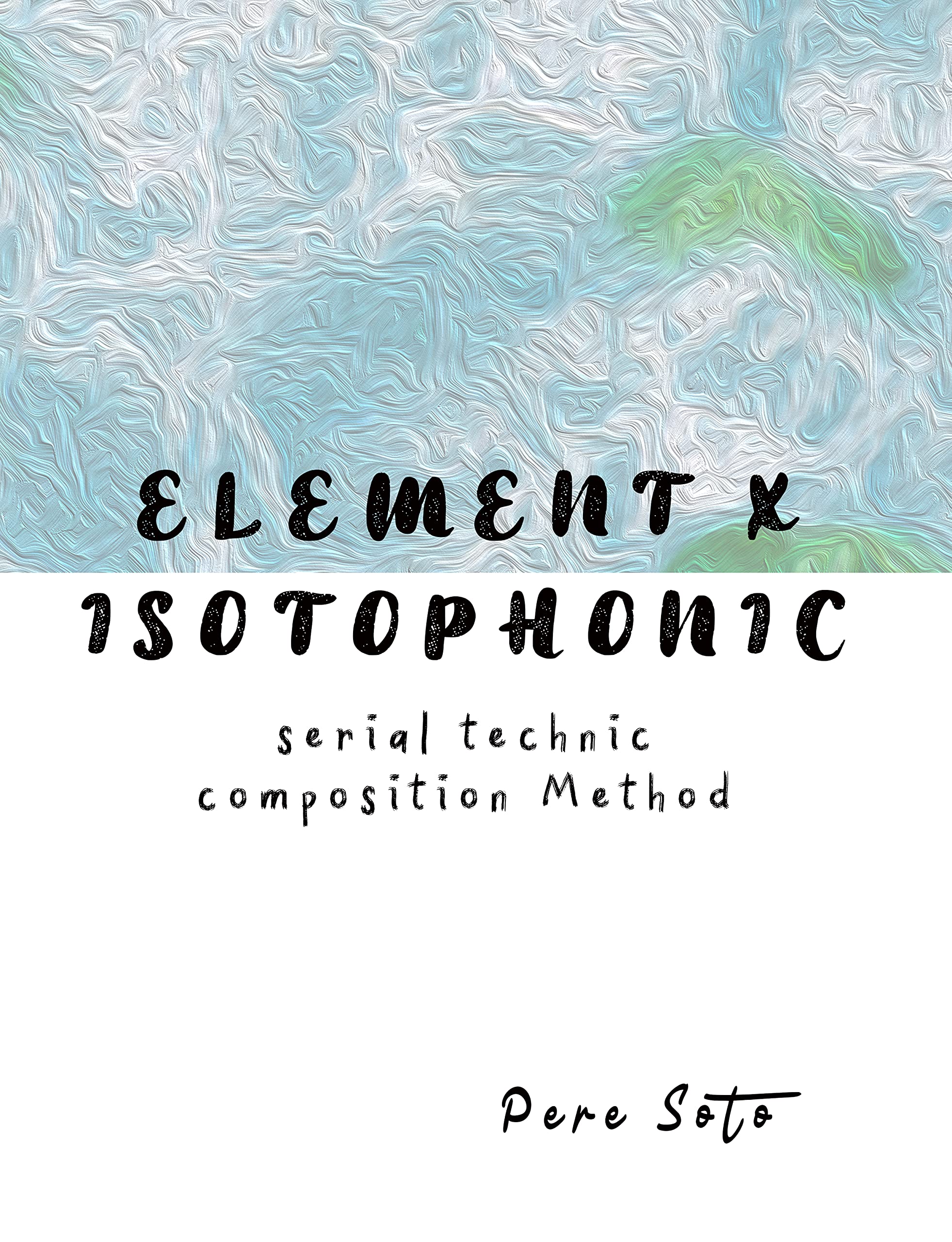 ELEMENT X ISOTOPHONIC pour dépasser la tonalité classique en composition musicale
