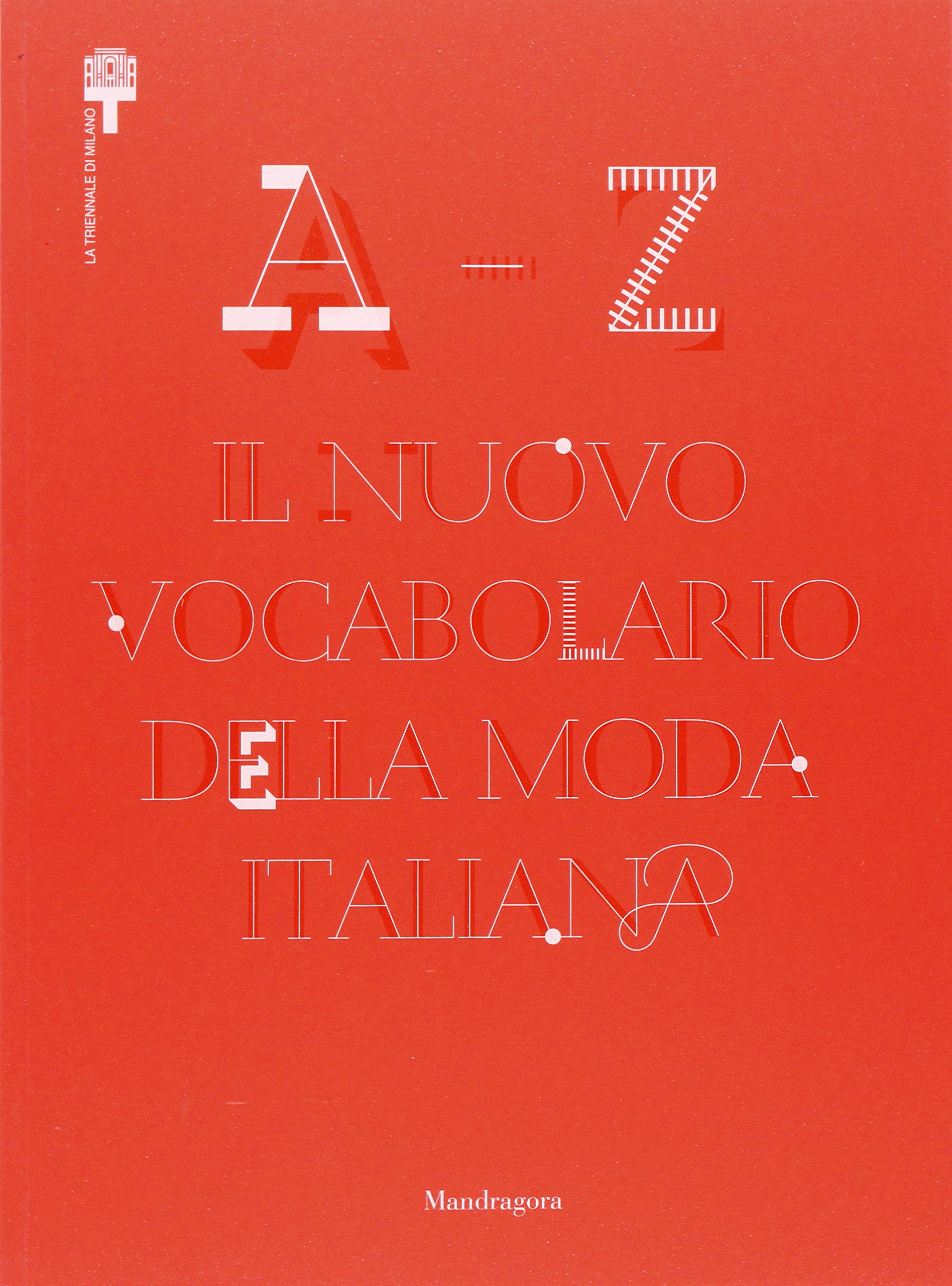 A-Z. Il nuovo vocabolario della moda italiana. Ediz. illustrata