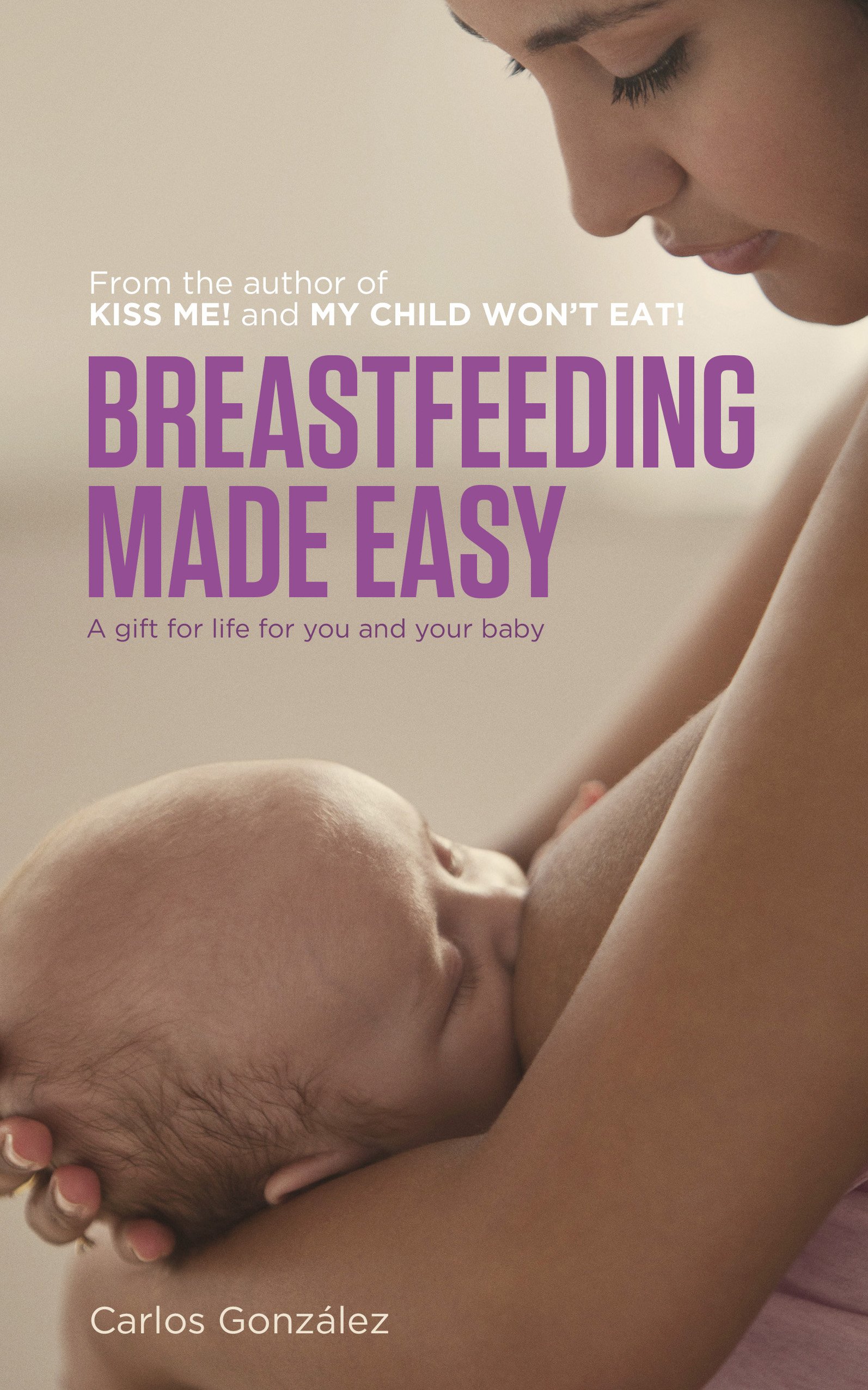 Breastfeeding Made Easy: a gift for life for you and your baby