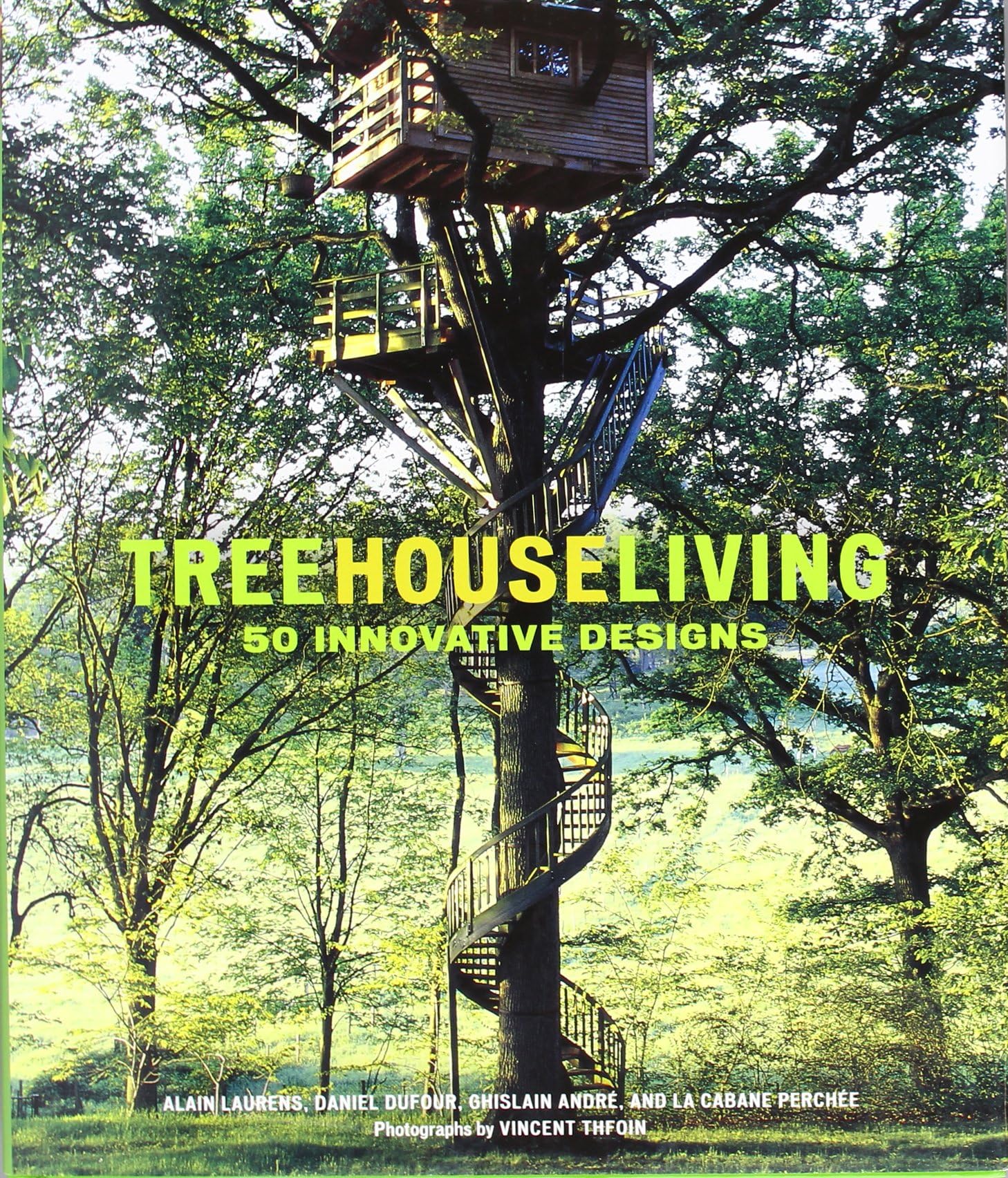 Treehouse Living: 50 Innovative Designs