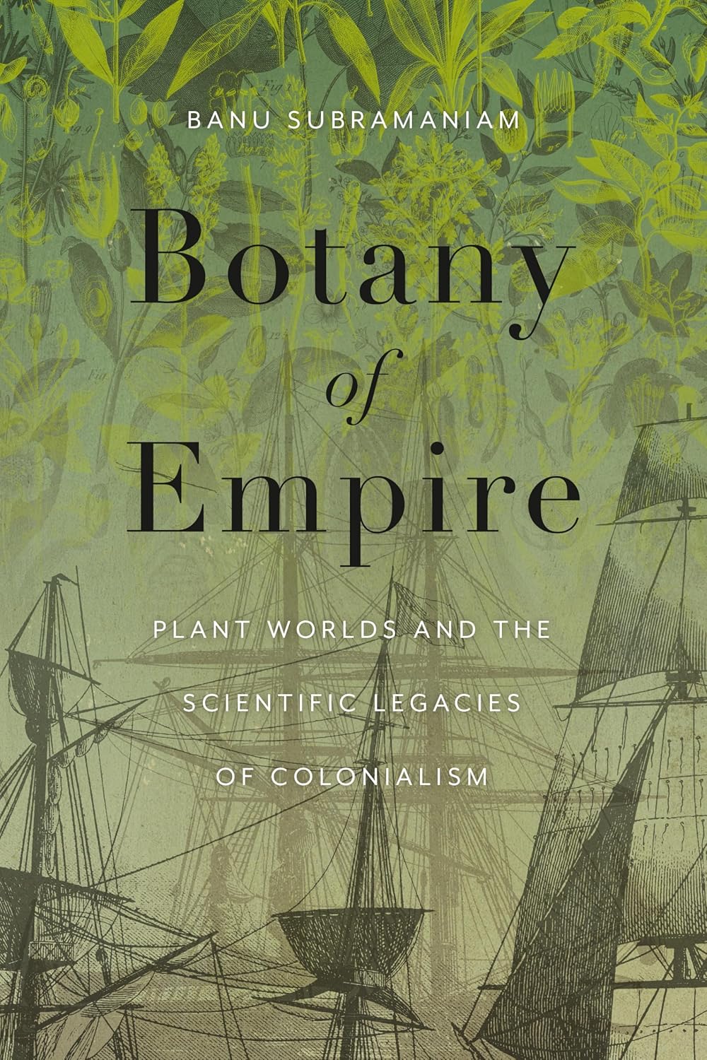Botany of Empire: Plant Worlds and the Scientific Legacies of ...