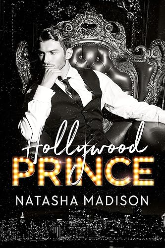 Hollywood Prince: An Enemies to Lovers Force Proximity Romance (Hollywood Royalty Book 3)