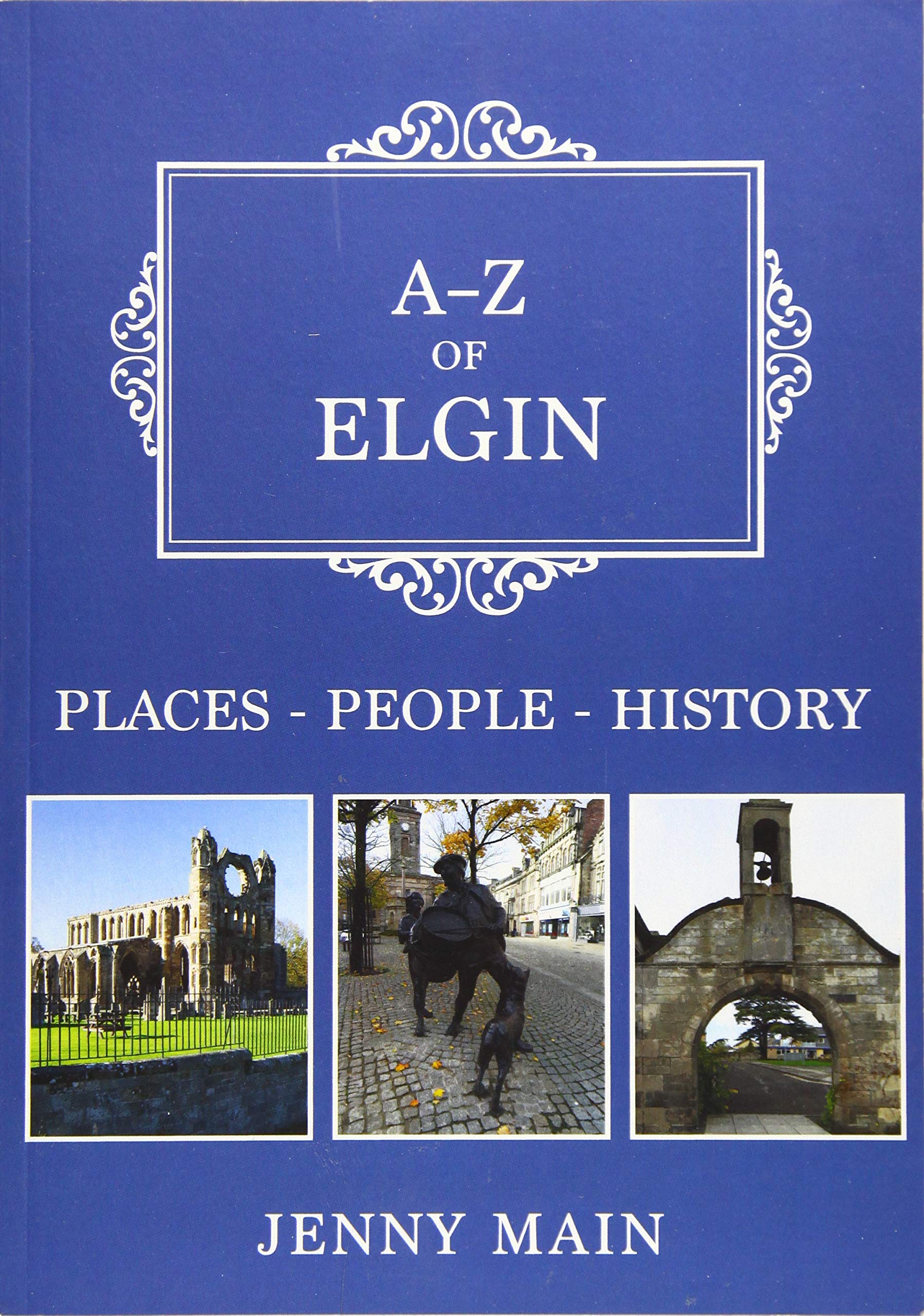 A-Z of Elgin: Places-People-History