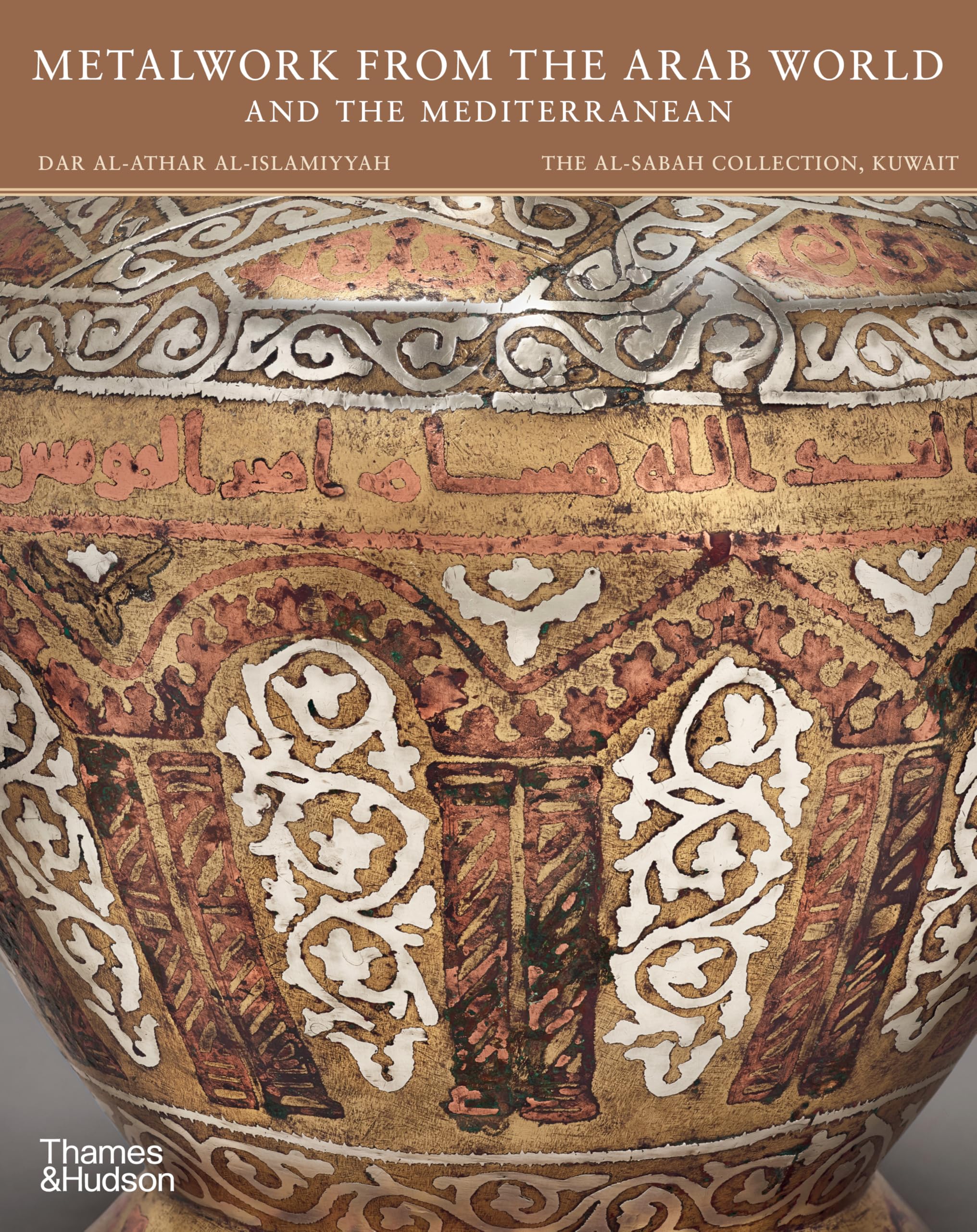 Metalwork from the Arab World and the Mediterranean (The al-Sabah Collection)