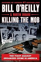 Killing the Mob: The Fight Against Organized Crime in America (Bill O'Reilly's Killing Series)