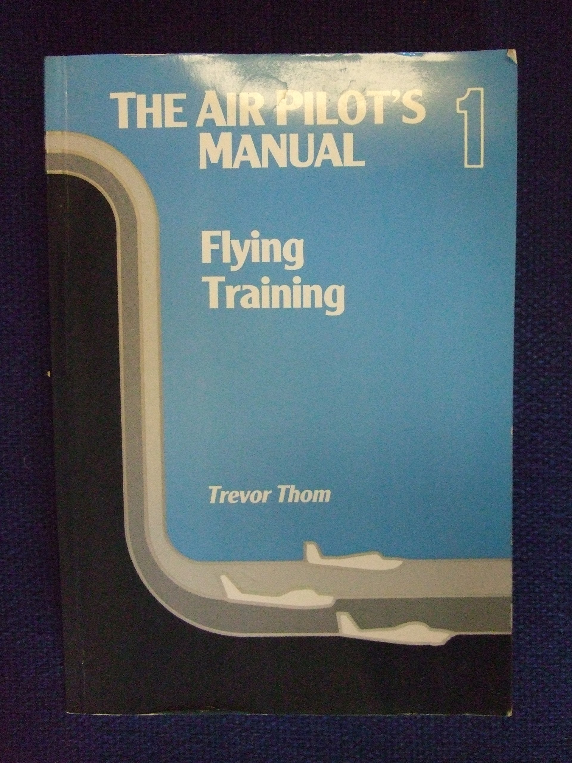 The Air Pilot's Manual Vol 1: Flying Training