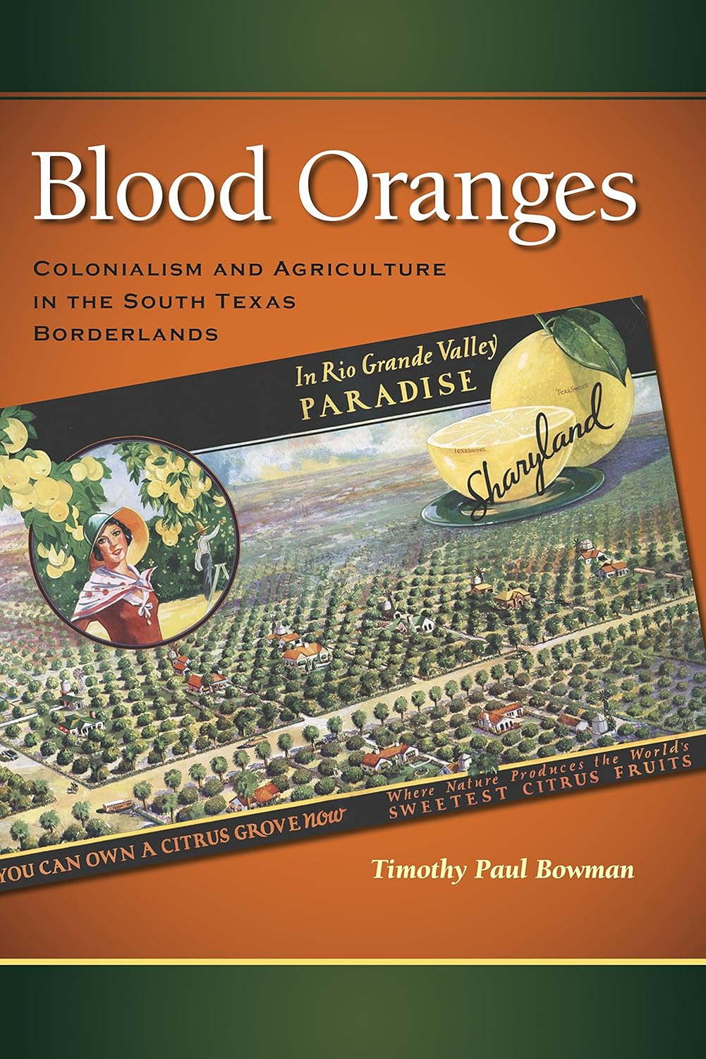 Blood Oranges: Colonialism and Agriculture in the South Texas Borderlands (Connecting the Greater West Series)      Kindle Edition