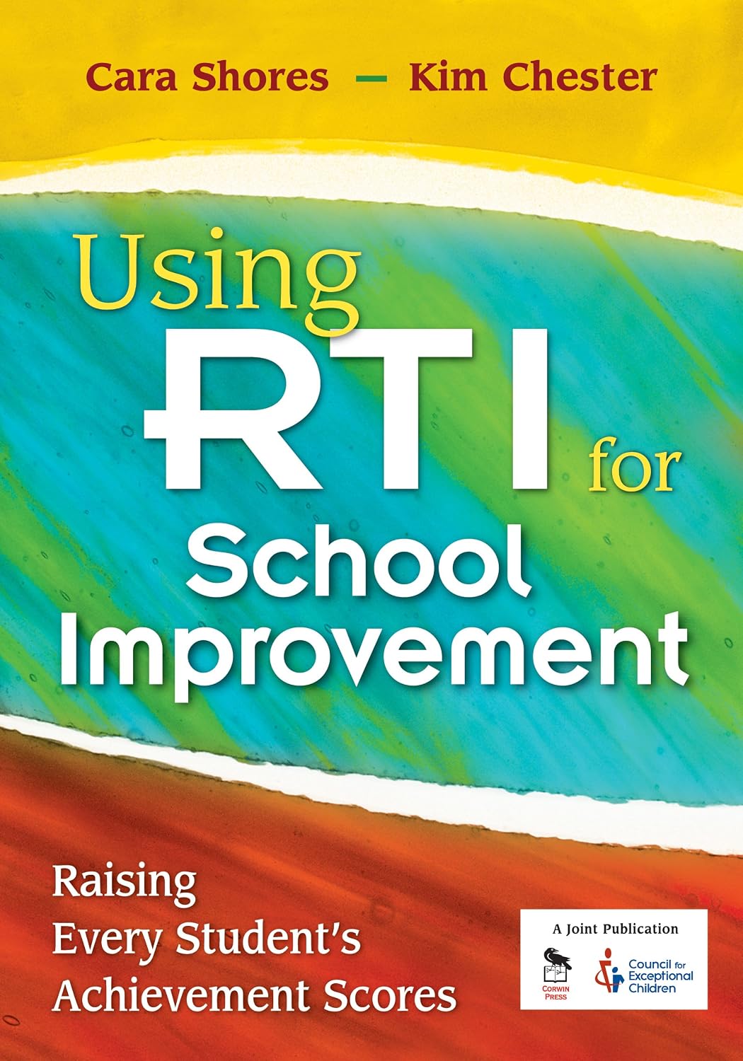 Using RTI for School Improvement: Raising Every Student’s Achievement Scores
