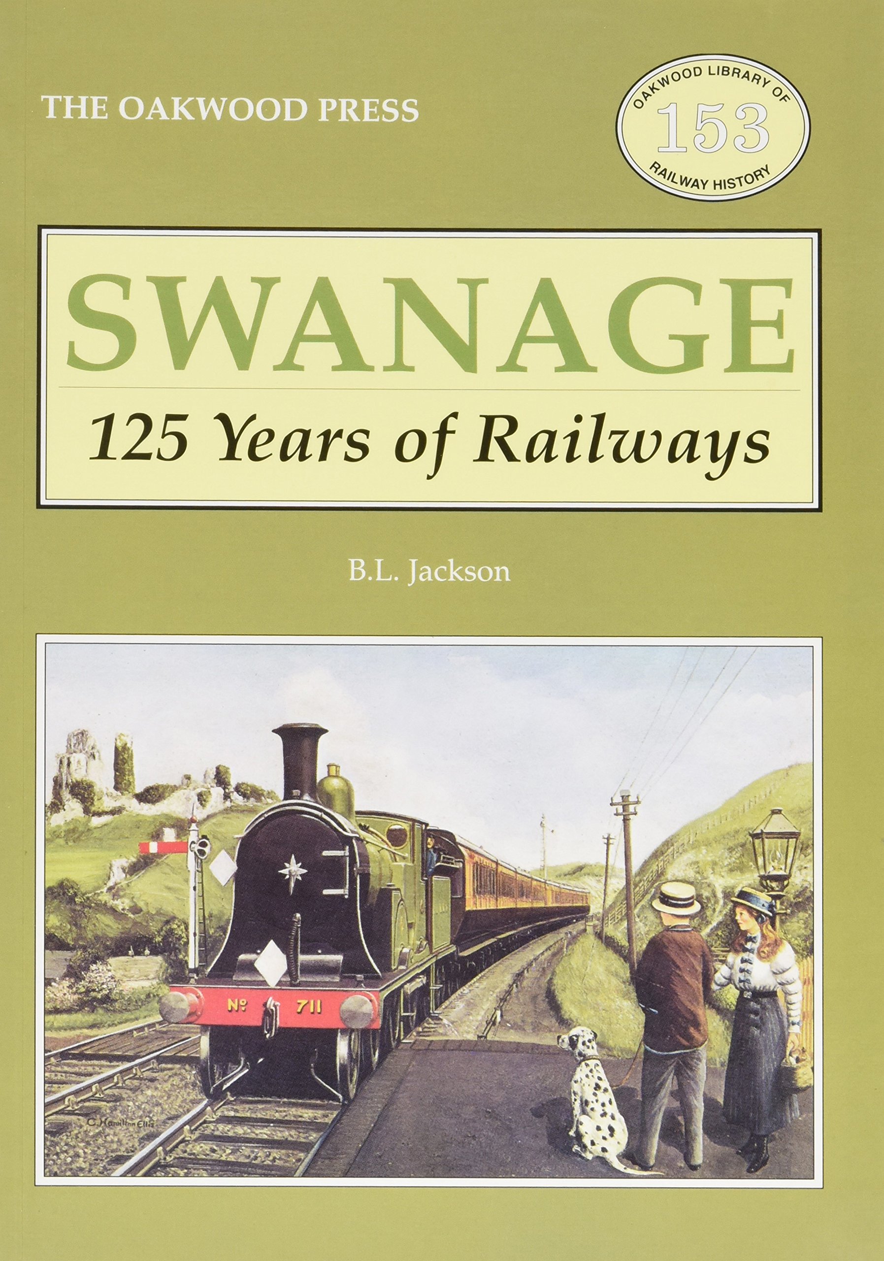 Swanage 125 Years of Railways: OL153 (Oakwood Library of Railway History)