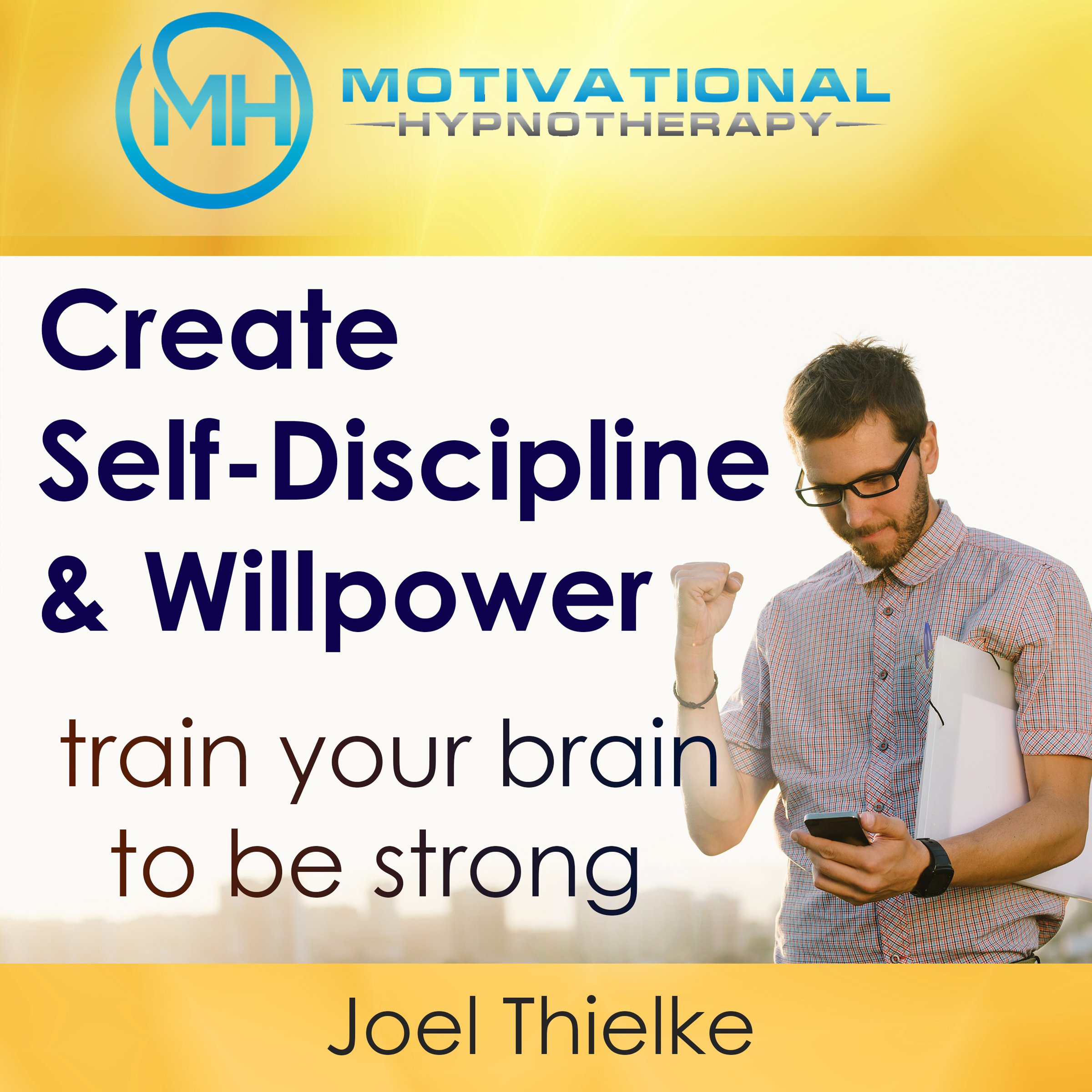 Create Self-Discipline & Willpower, Train Your Brain to be Strong with Hypnosis and Meditation