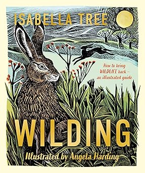 Wilding: How to Bring Wildlife Back - The NEW Illustrated Guide-Wow! eBook