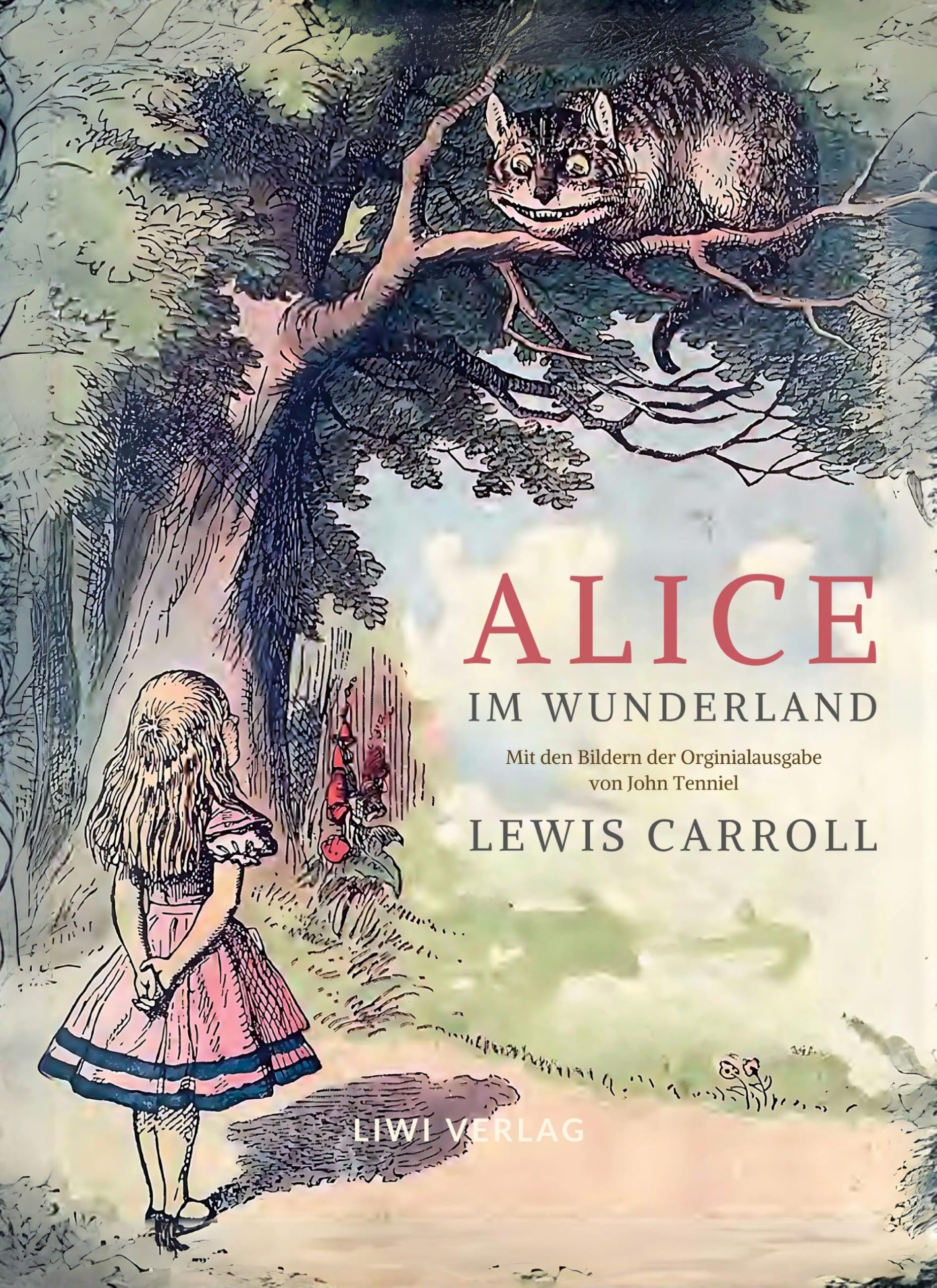 Lewis Carroll: Alice im Wunderland. Vollständige Neuausgabe mit den Illustrationen von John Tenniel: Das Buch in der meisterhaften Übersetzung von Antonie Zimmermann