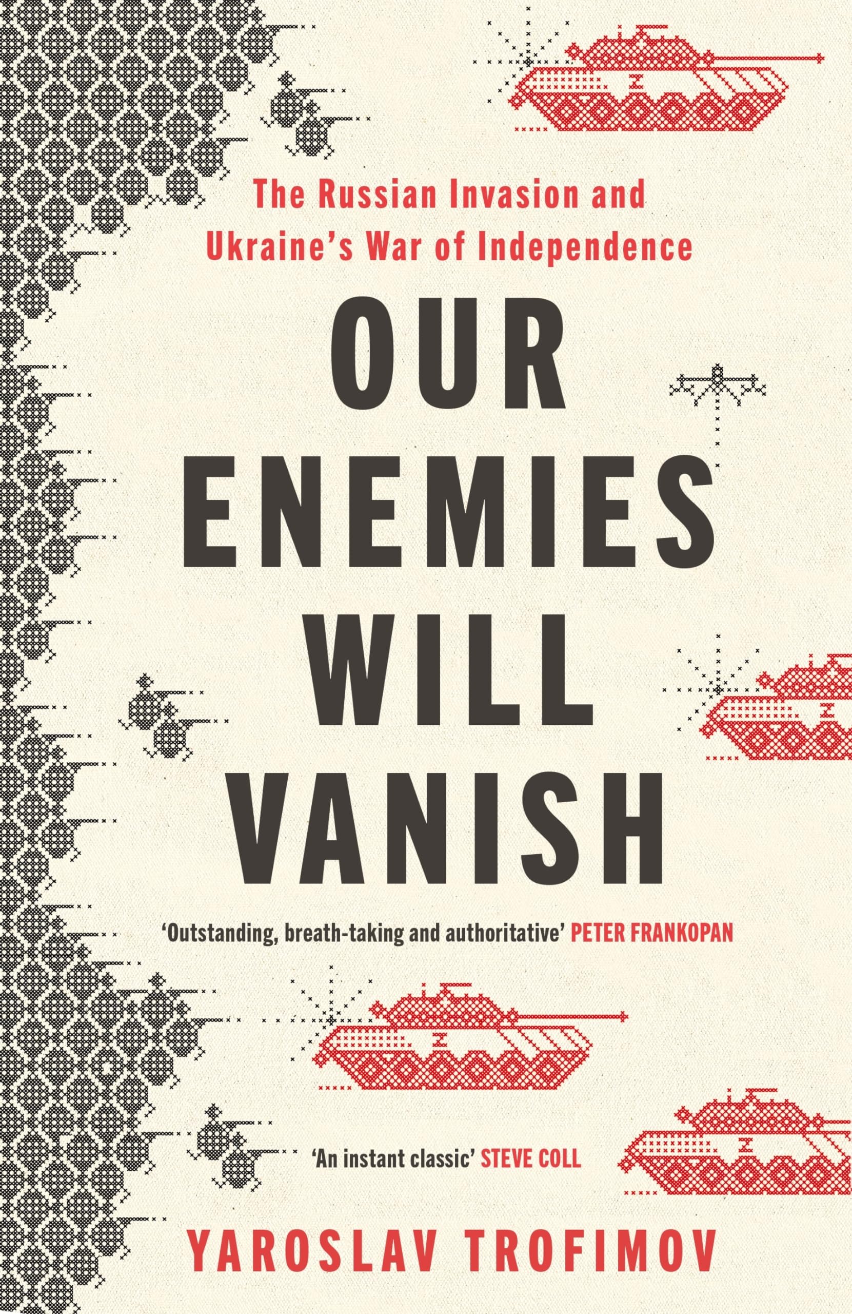 Our Enemies Will Vanish: From Pulitzer Prize Finalist and Ukrainian Journalist