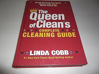 The Queen of Clean's Complete Cleaning Guide: Banish Dirt from Your Castle Forever with 2,047 Queen-Tested Tips