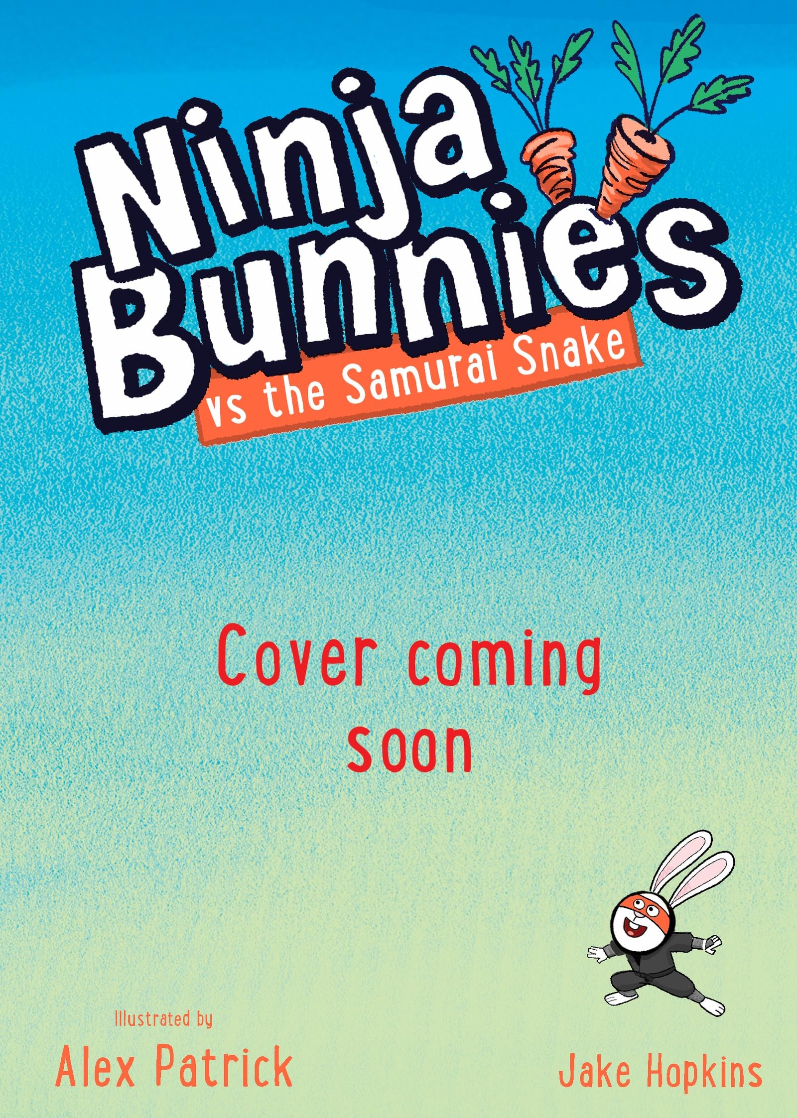 Ninja Bunnies vs the Samurai Snake: Book 3: A hilarious and colourful adventure story