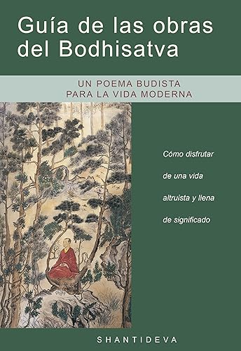 Guía de las obras del Bodhisatva: Cómo disfrutar de una vida altruista y llena de significado