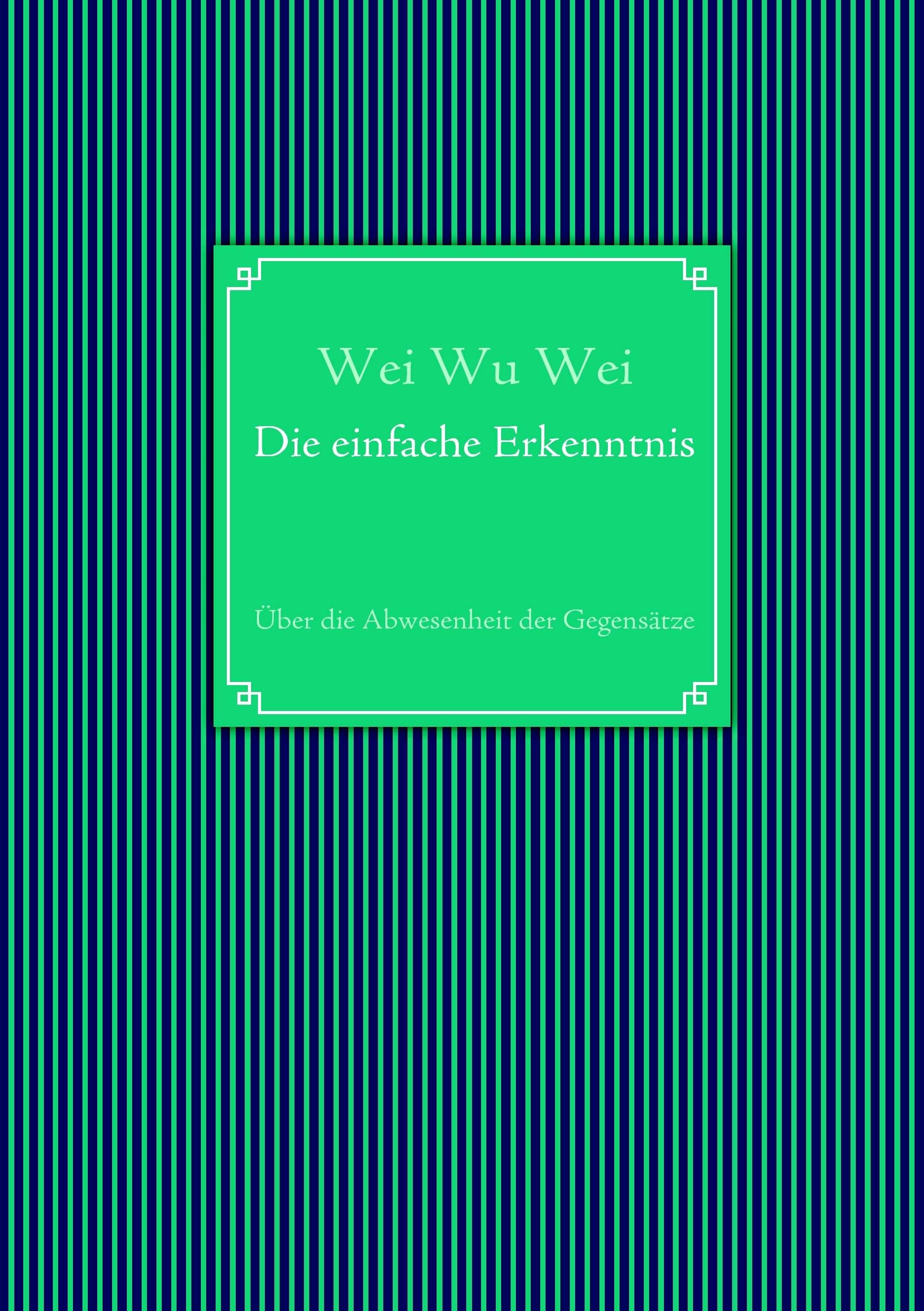 Die einfache Erkenntnis: Über die Abwesenheit der Gegensätze