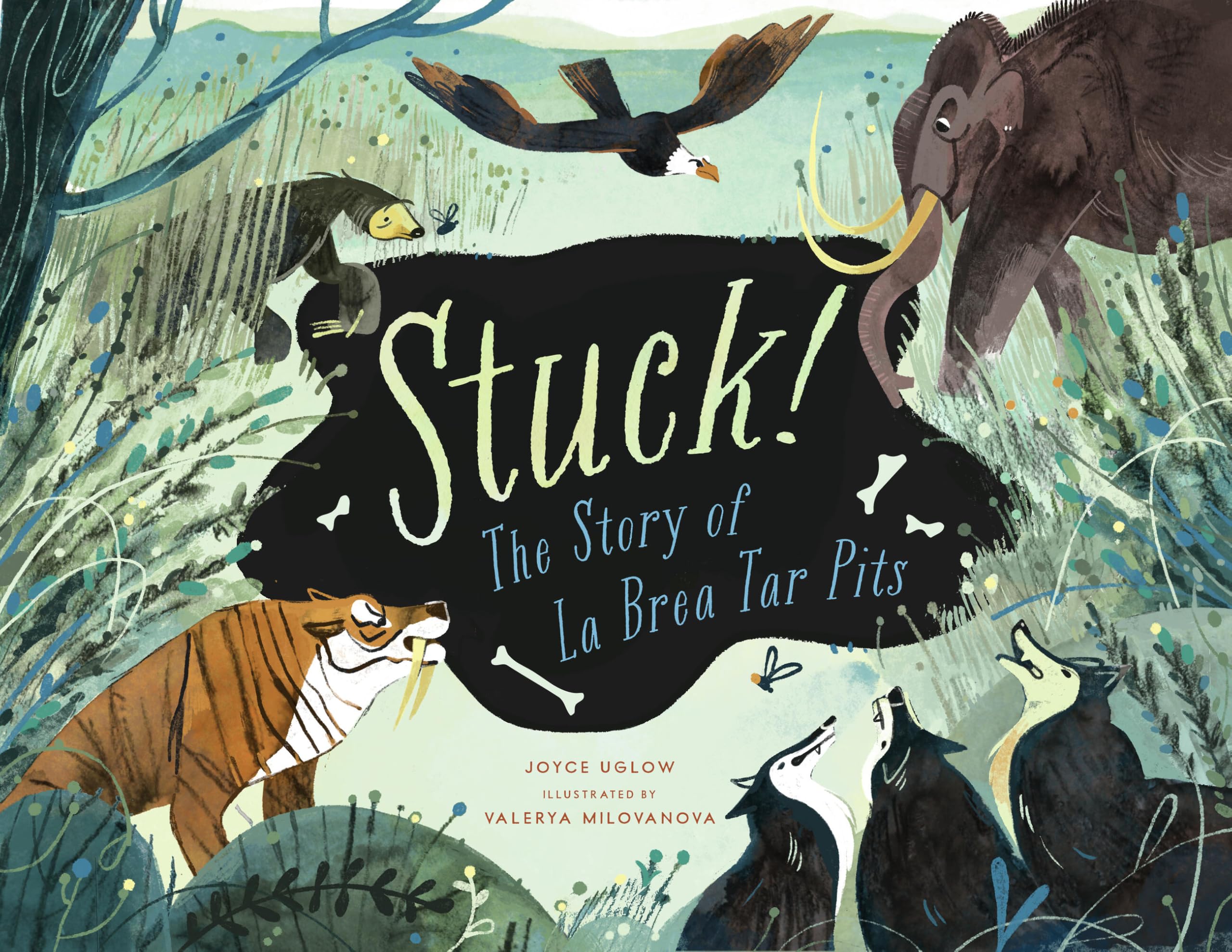 Stuck! the Story of the La Brea Tar Pits By Uglow, Joyce Joyce Uglow,