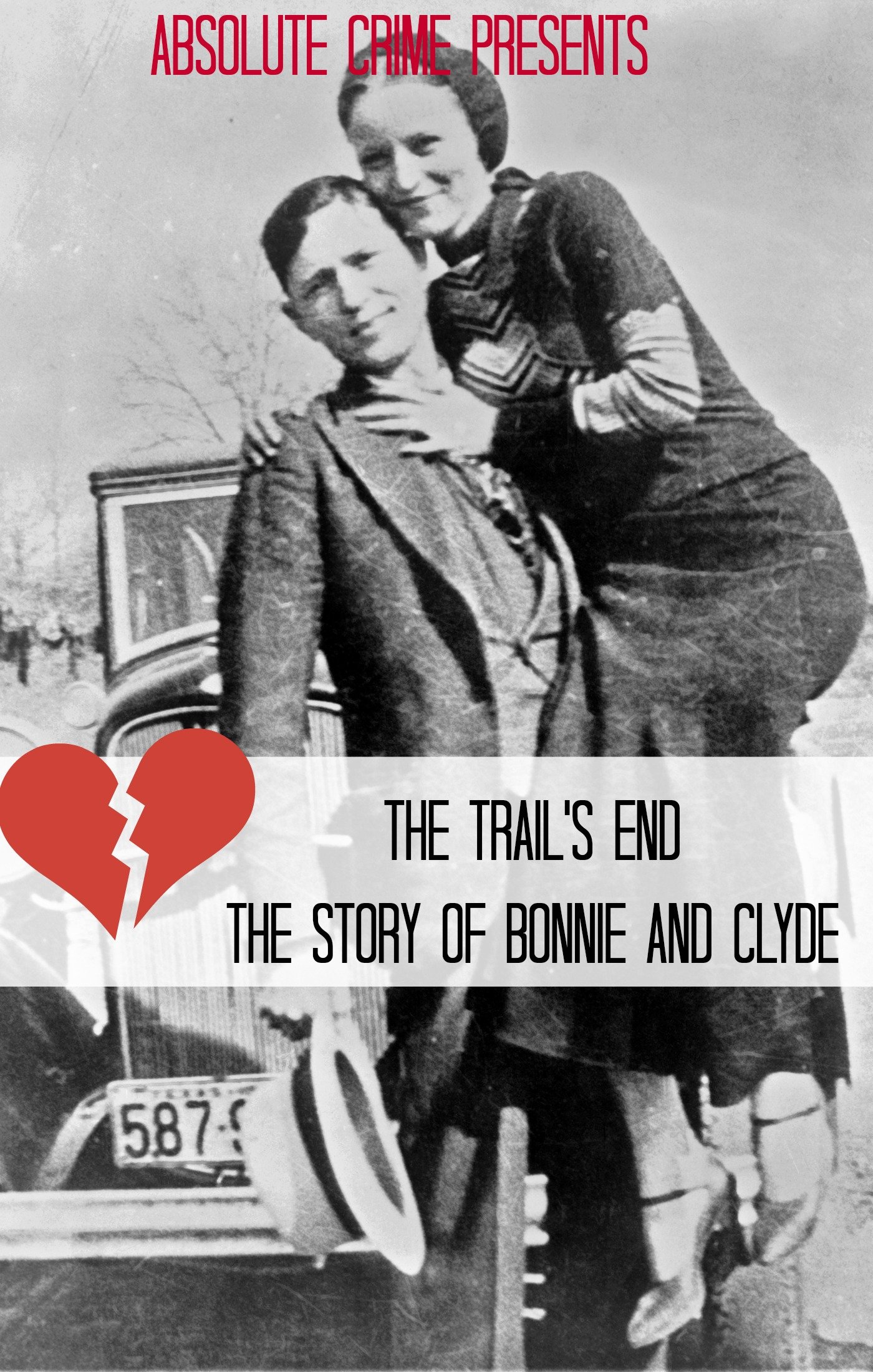The Trail's End: The Story of Bonnie and Clyde