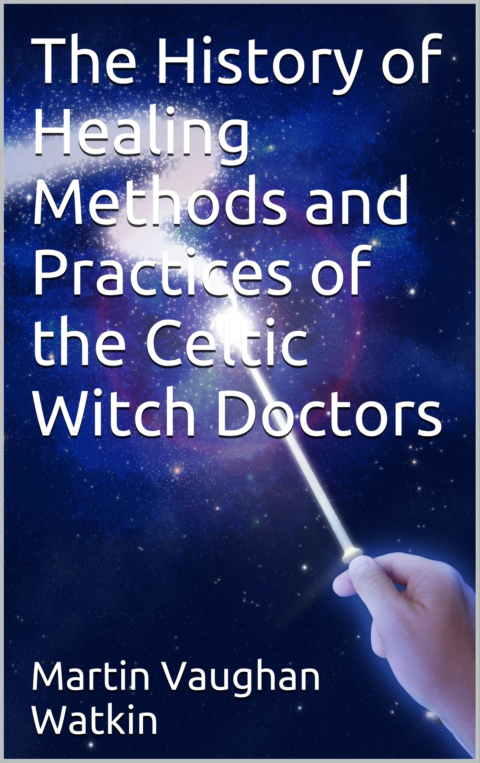 The History of Healing Methods and Practices of the Celtic Witch Doctors