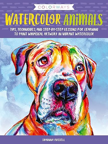 Colorways: Watercolor Animals: Tips, techniques, and step-by-step lessons for learning