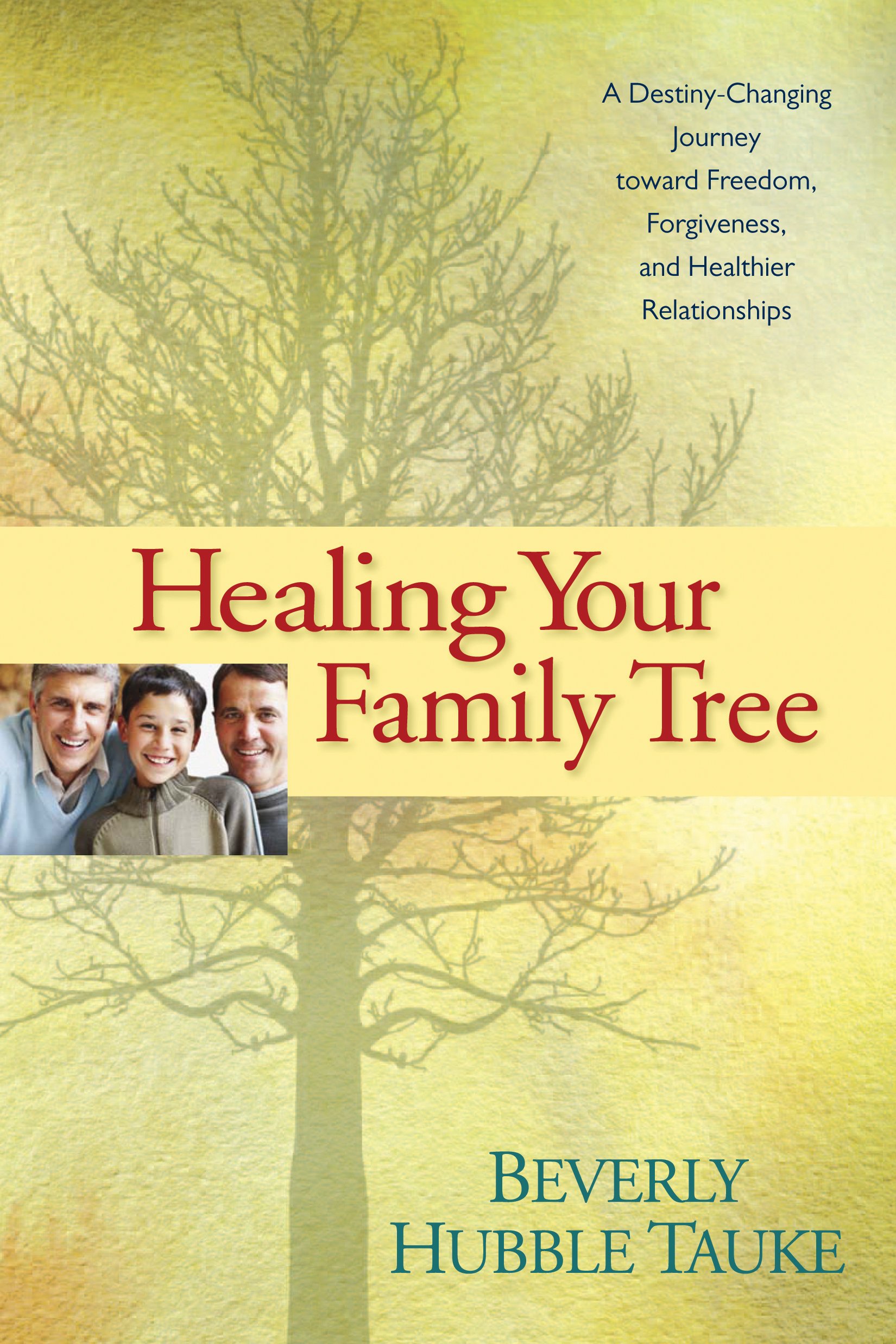 Buy Healing Your Family Tree: A Destiny-changing Journey Toward Freedom, Forgiveness, and Healthier Relationships — BookShops.in