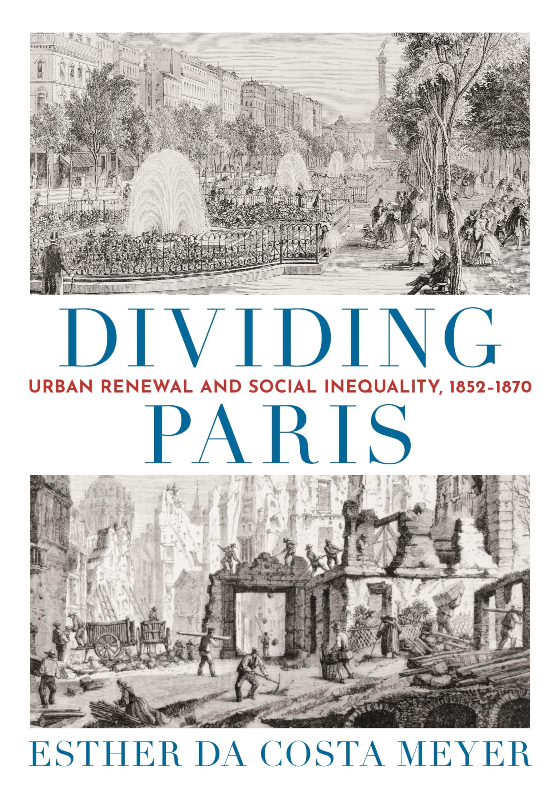Dividing Paris: Urban Renewal and Social Inequality, 18521870.by Meyer New**