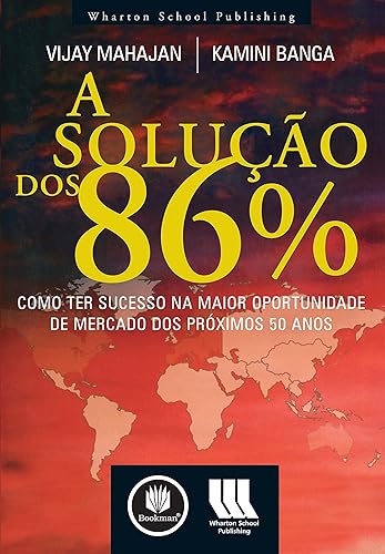 A Solução dos 86%: Como Ter Sucesso na Maior Oportunidade de Mercado dos Próximos 50 Anos