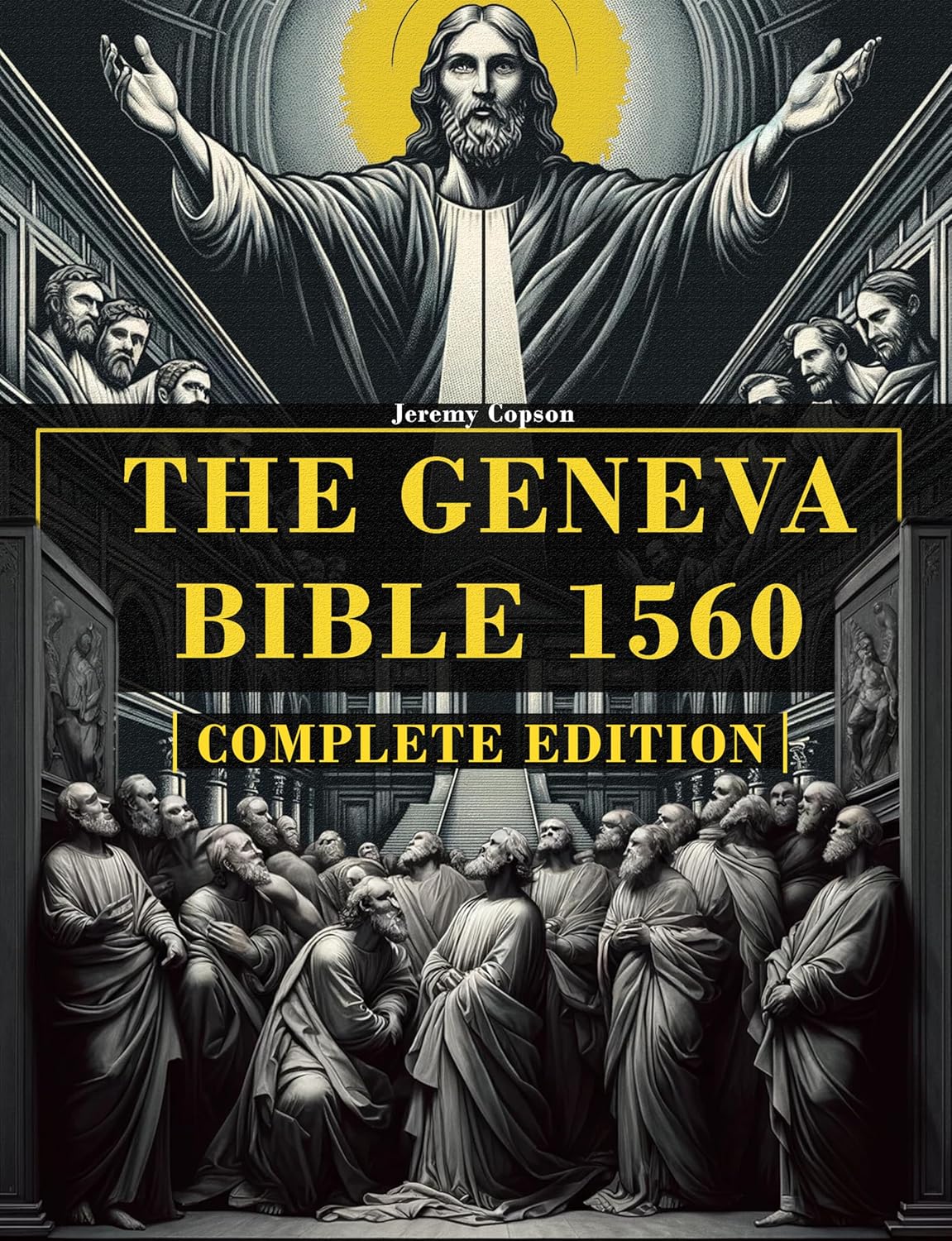 THE GENEVA BIBLE 1560 - COMPLETE EDITION: This Bible Version Includes The Old and New Testaments and ALL The Lost Apocryphal Books. (Geneva Bible 1560 Edition with Apocrypha Book 1)      Kindle Edition